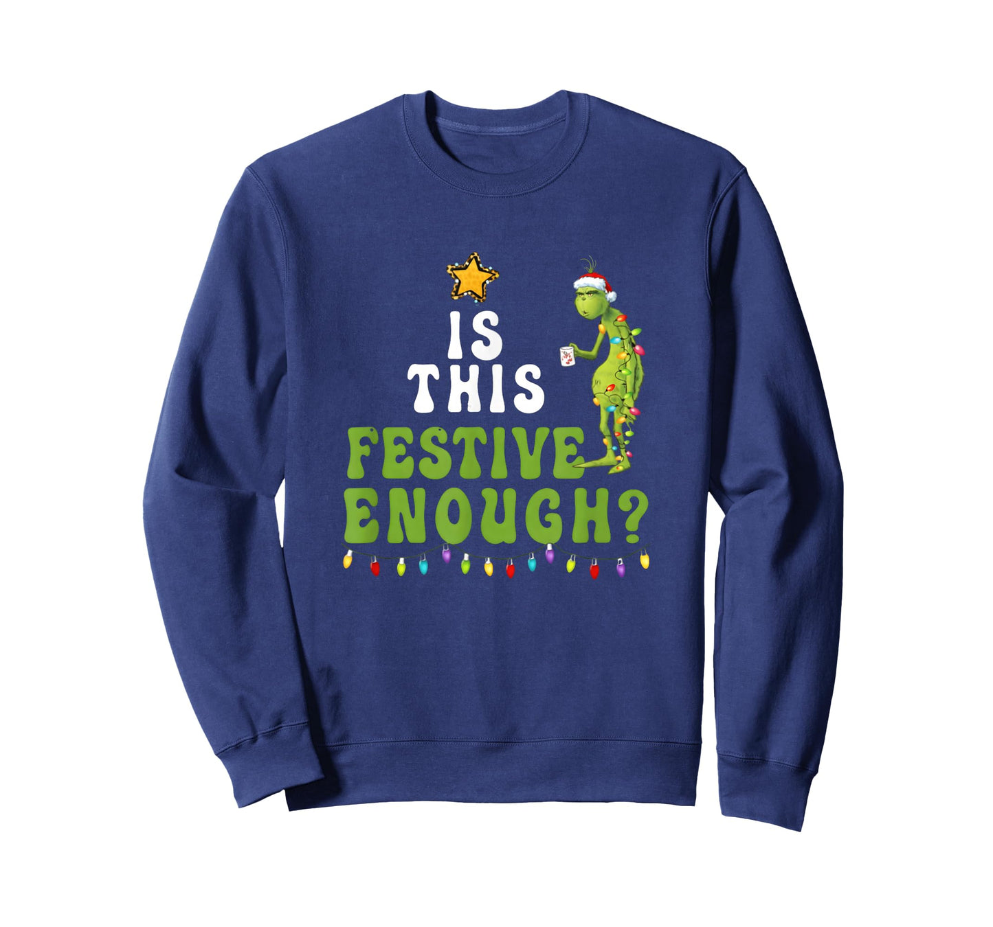 is This Festive Enough Funny Green Christmas Sarcastic T-Shirt
