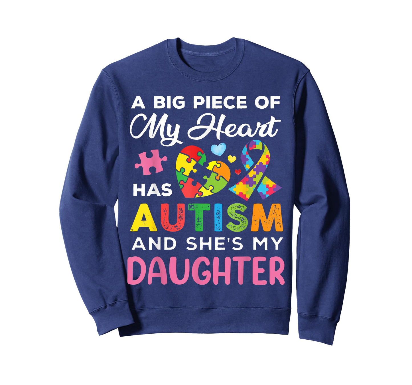 A Big Piece of My Heart Has Autism and She is My Daughter T-Shirt