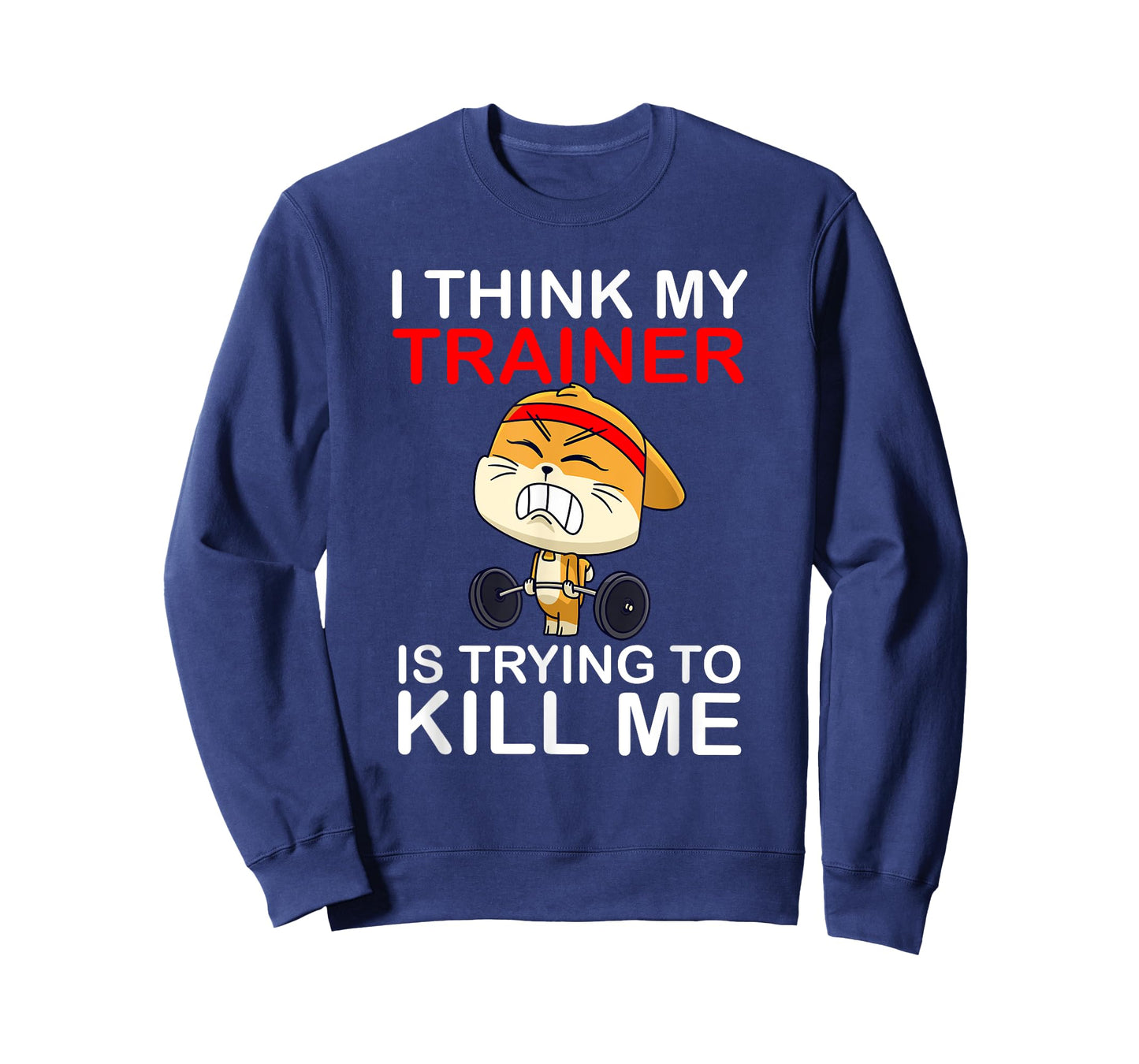 I Think My Trainer Is Trying To Kill Me Funny Cat Gym T-Shirt