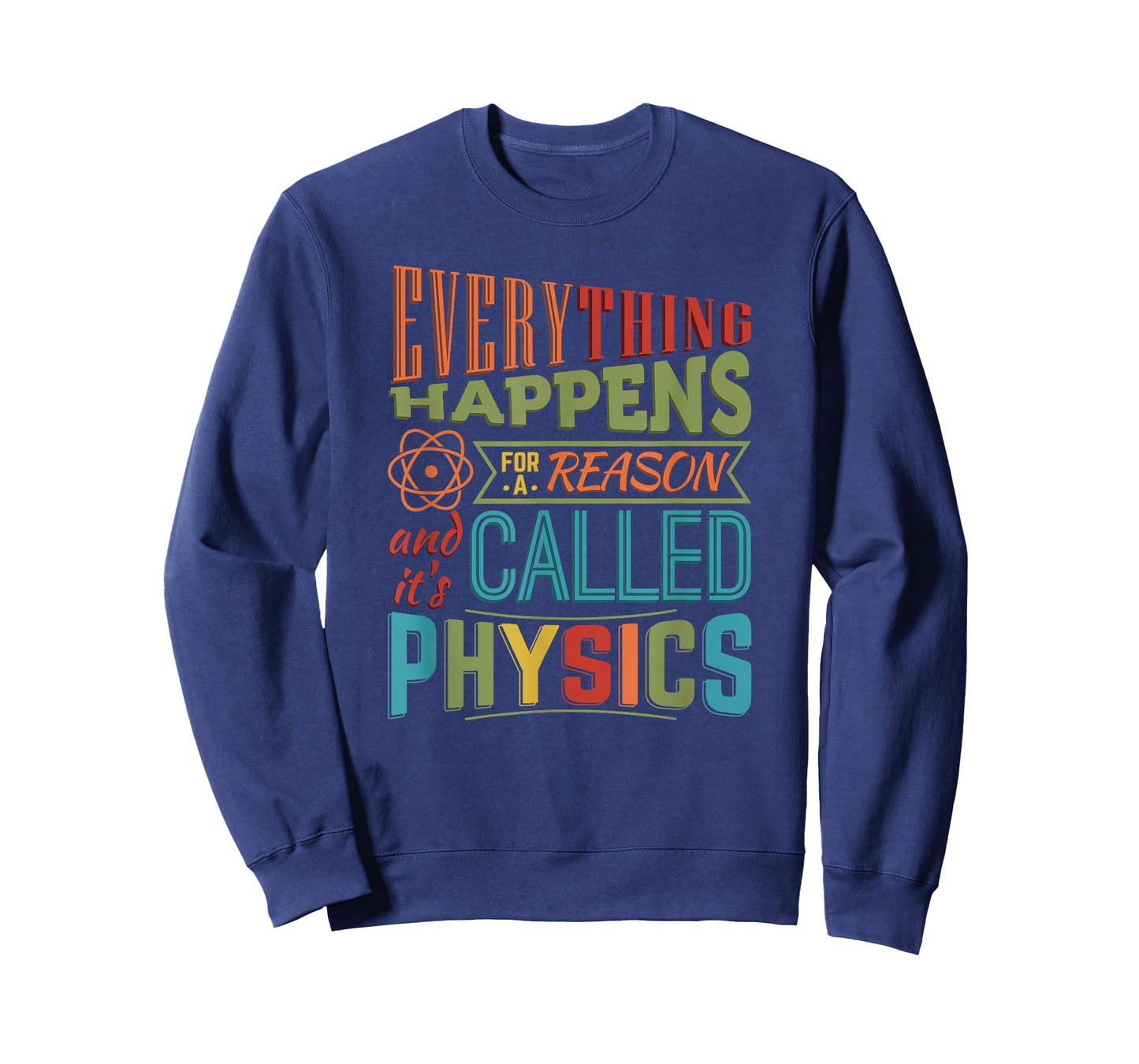 Everything Happens For A Reason It's Called Physics T-Shirt T-Shirt