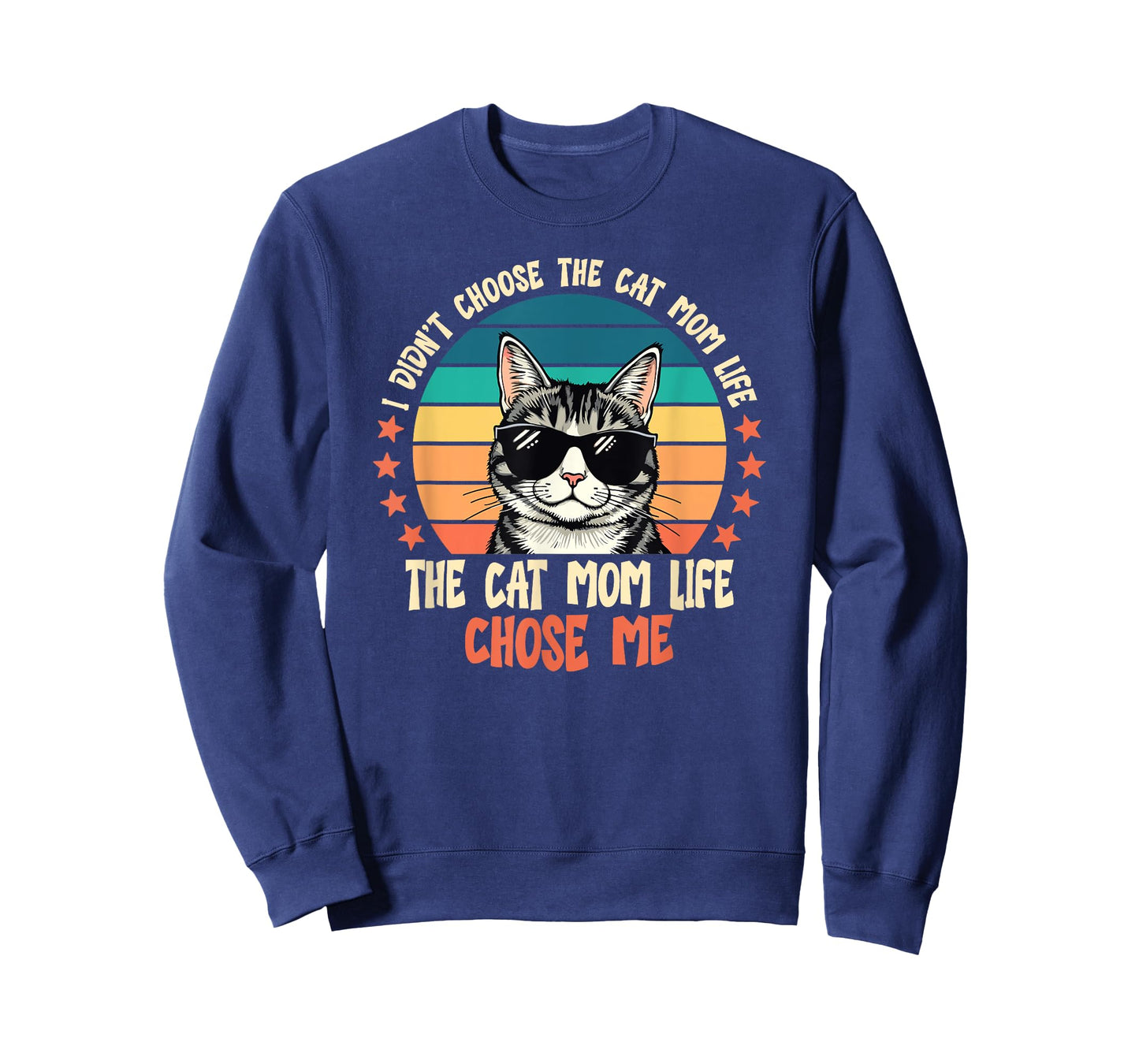 I Didn't Choose The Cat Mom Life The Cat Mom Life Chose Me T-Shirt