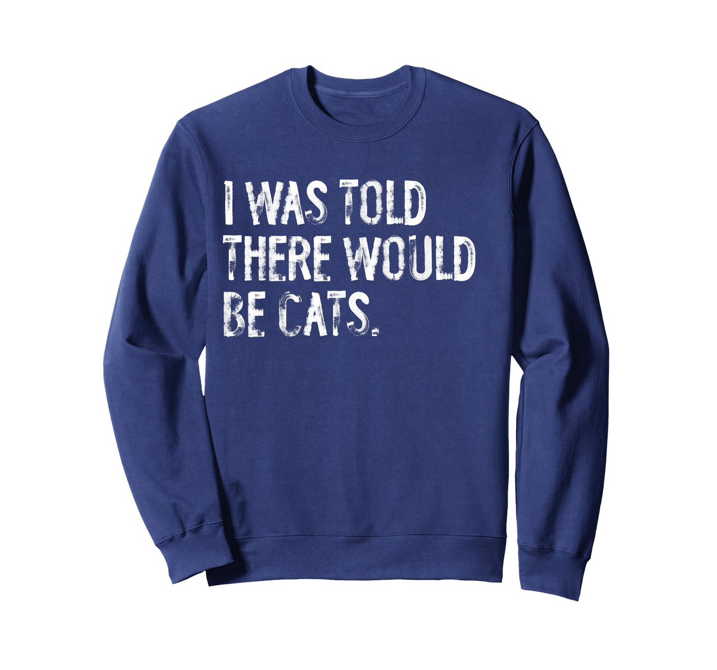 I Was Told There Would Be Cats T-Shirt