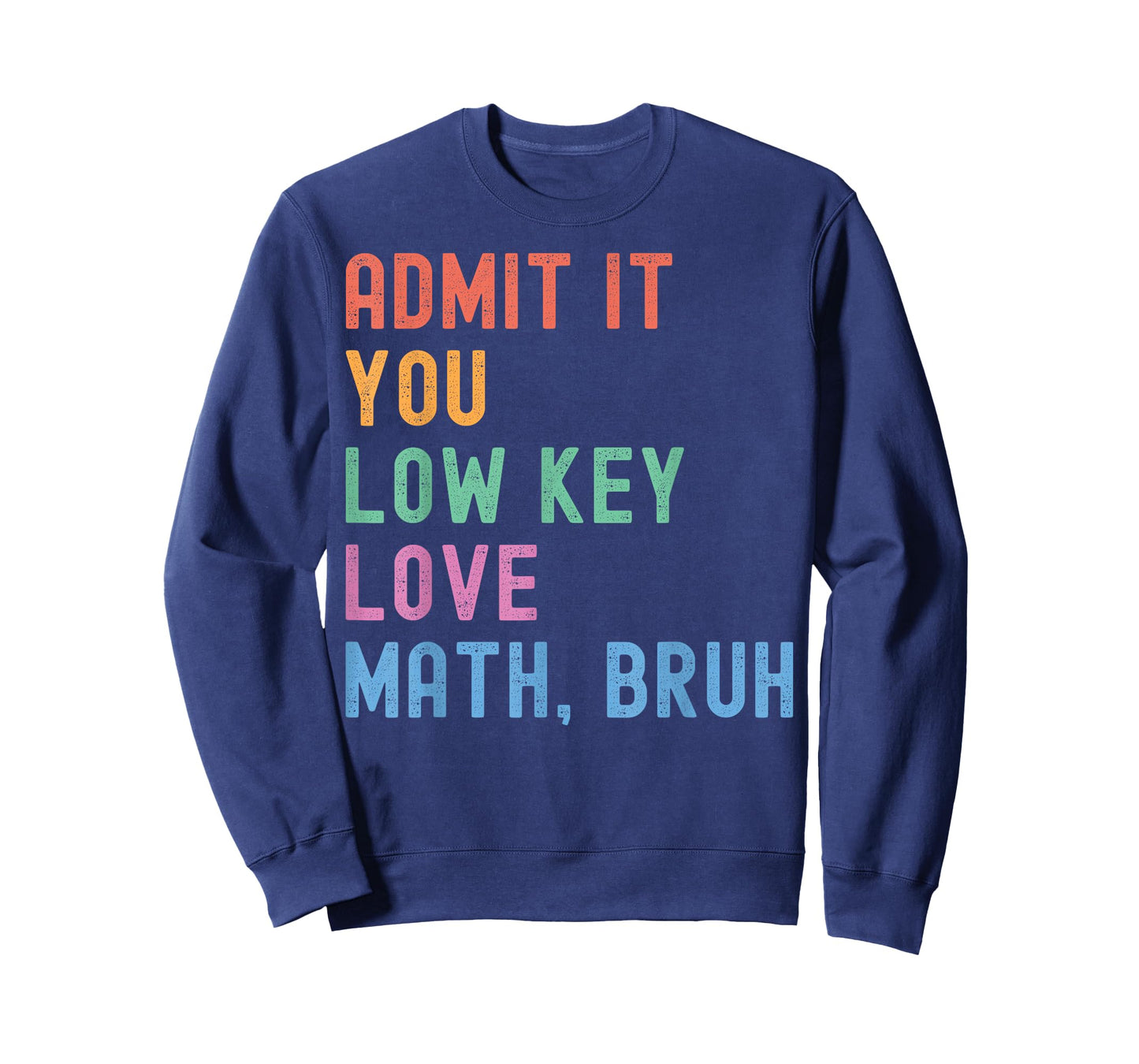 Admit It You Low Key Love Math Bruh Teacher Funny Nerdy Math T-Shirt
