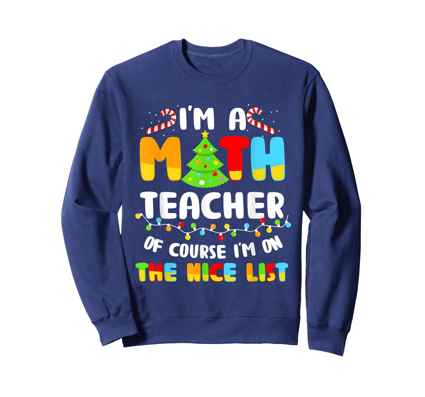 Christmas I'm A Math Teacher Of Course I'm On Nice List T-Shirt for Men Women