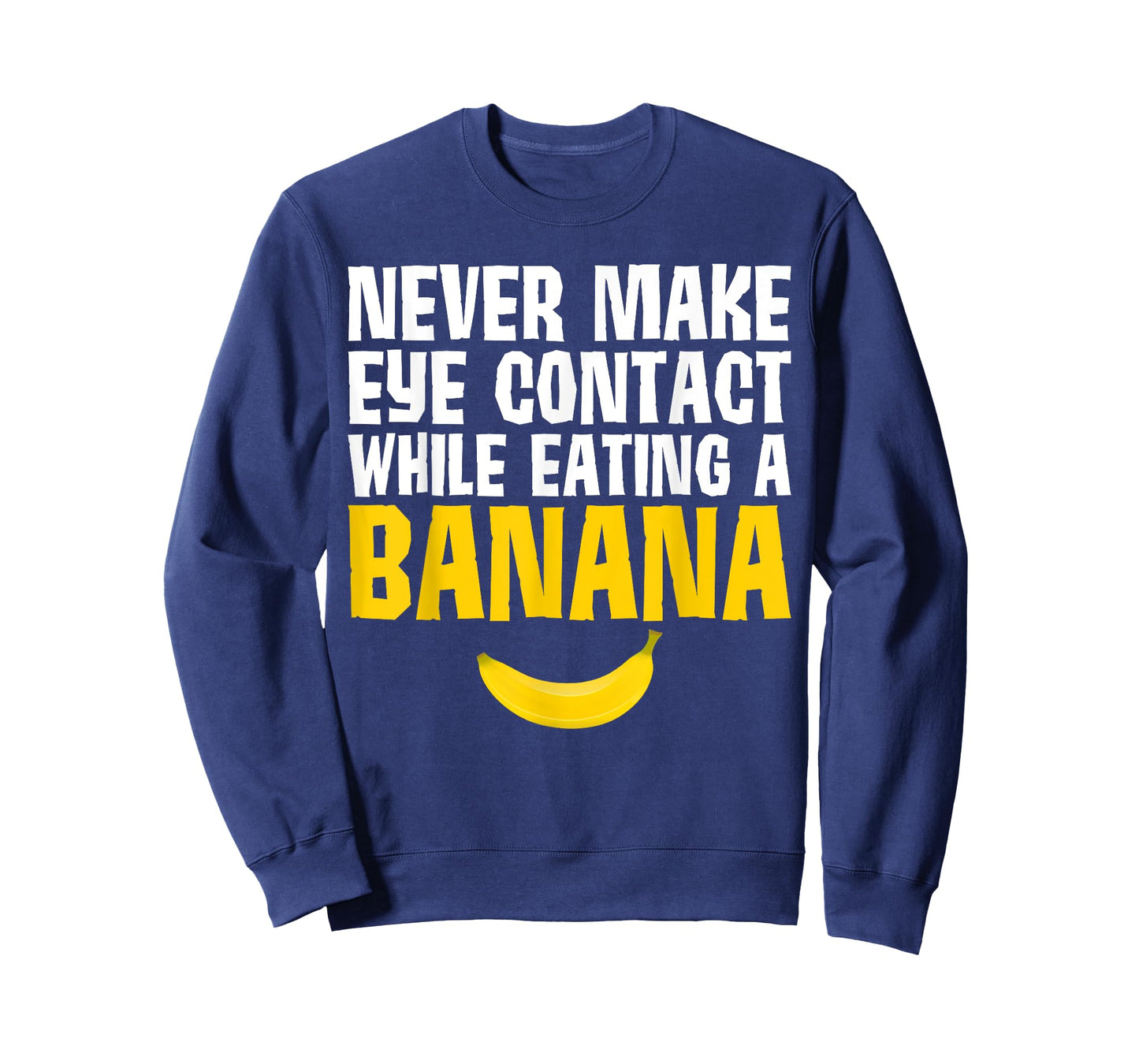 Never Make Eye Contact While Eating A Banana Funny T-Shirts
