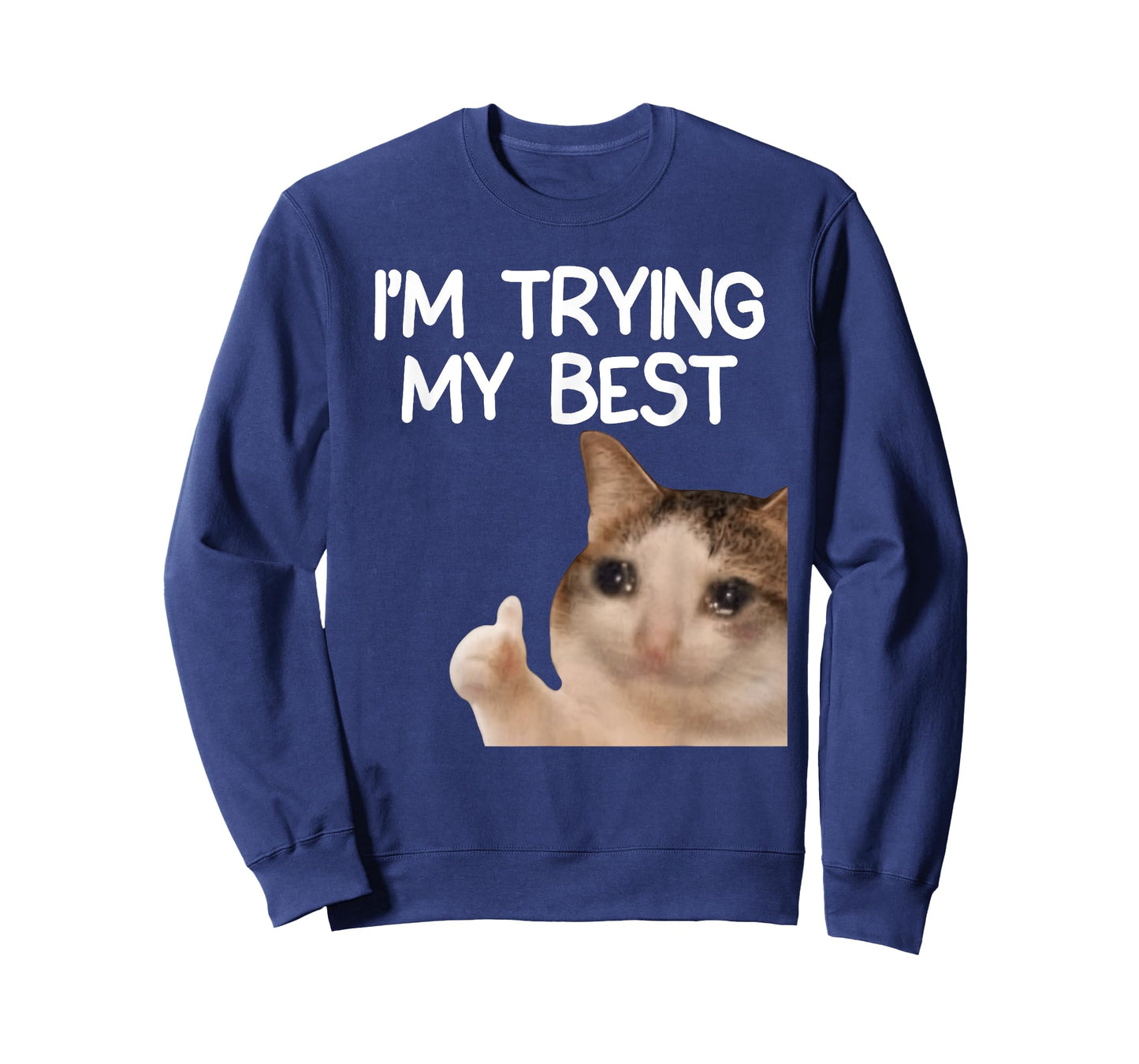 I'm Trying My Best Funny Crying Cat Meme Men Women Kids T-Shirt