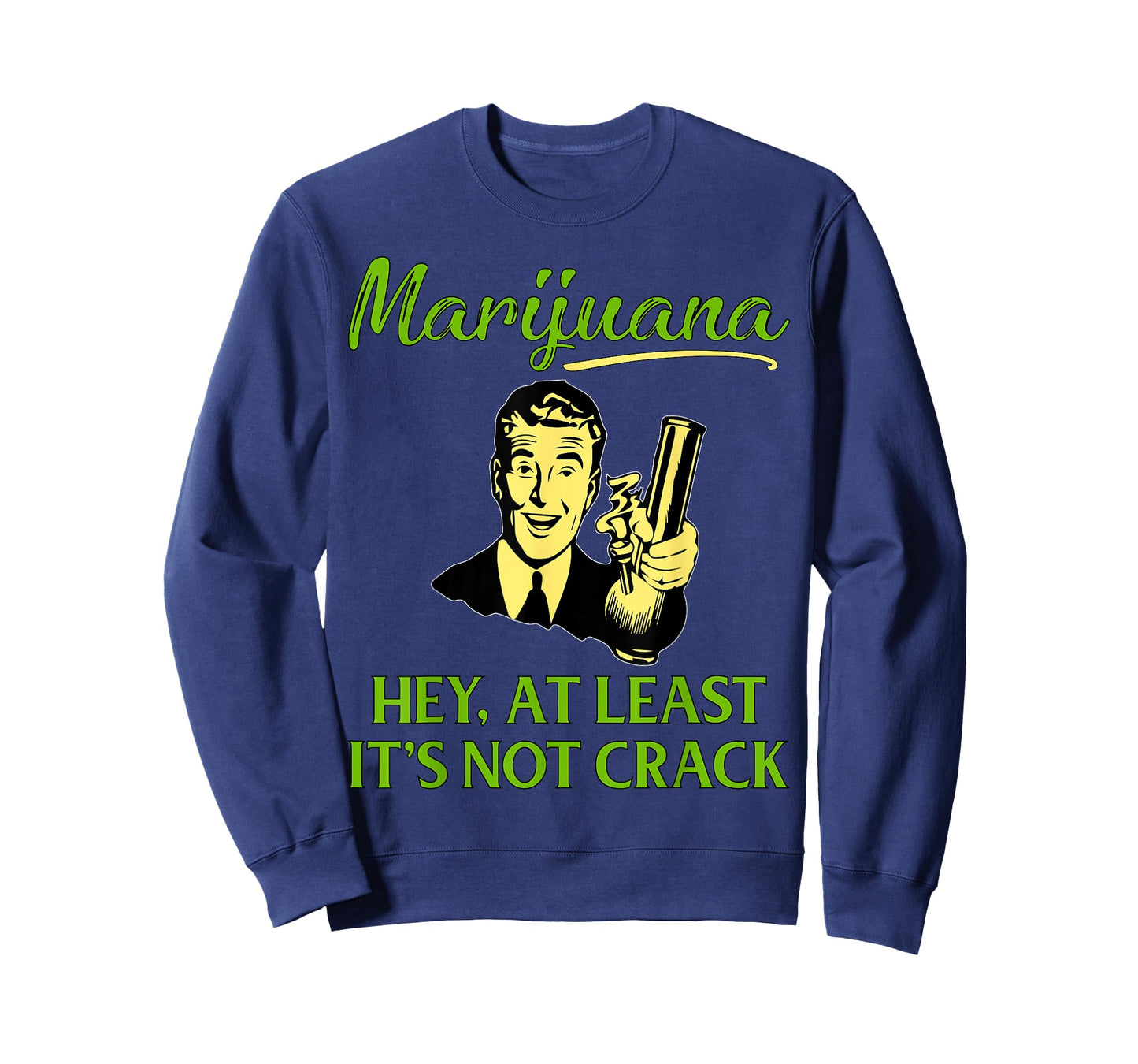 At Least It's Not Crack | Marijuana Cannabis Weed/Pot Stoner T-Shirt