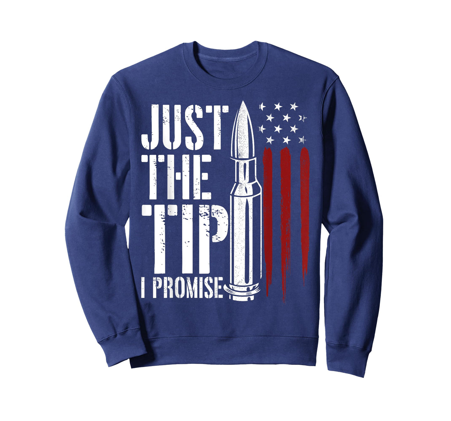 Just The Tip I Promise Bullet Gun Lover American Flag Women Men T-Shirt