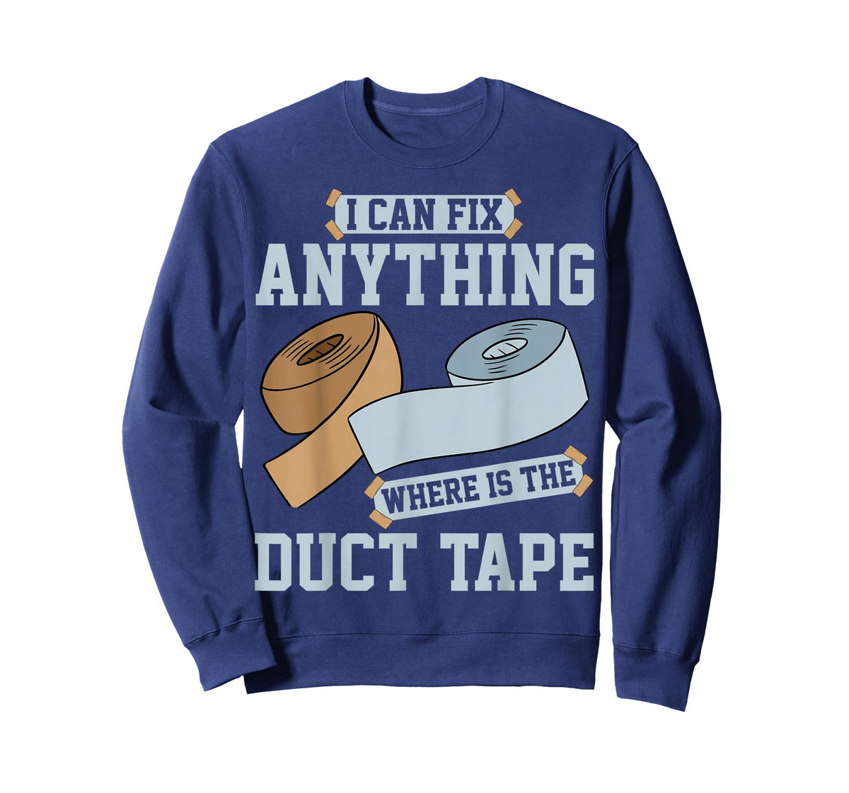 I can fix anything where is the Duct Tape T-Shirt