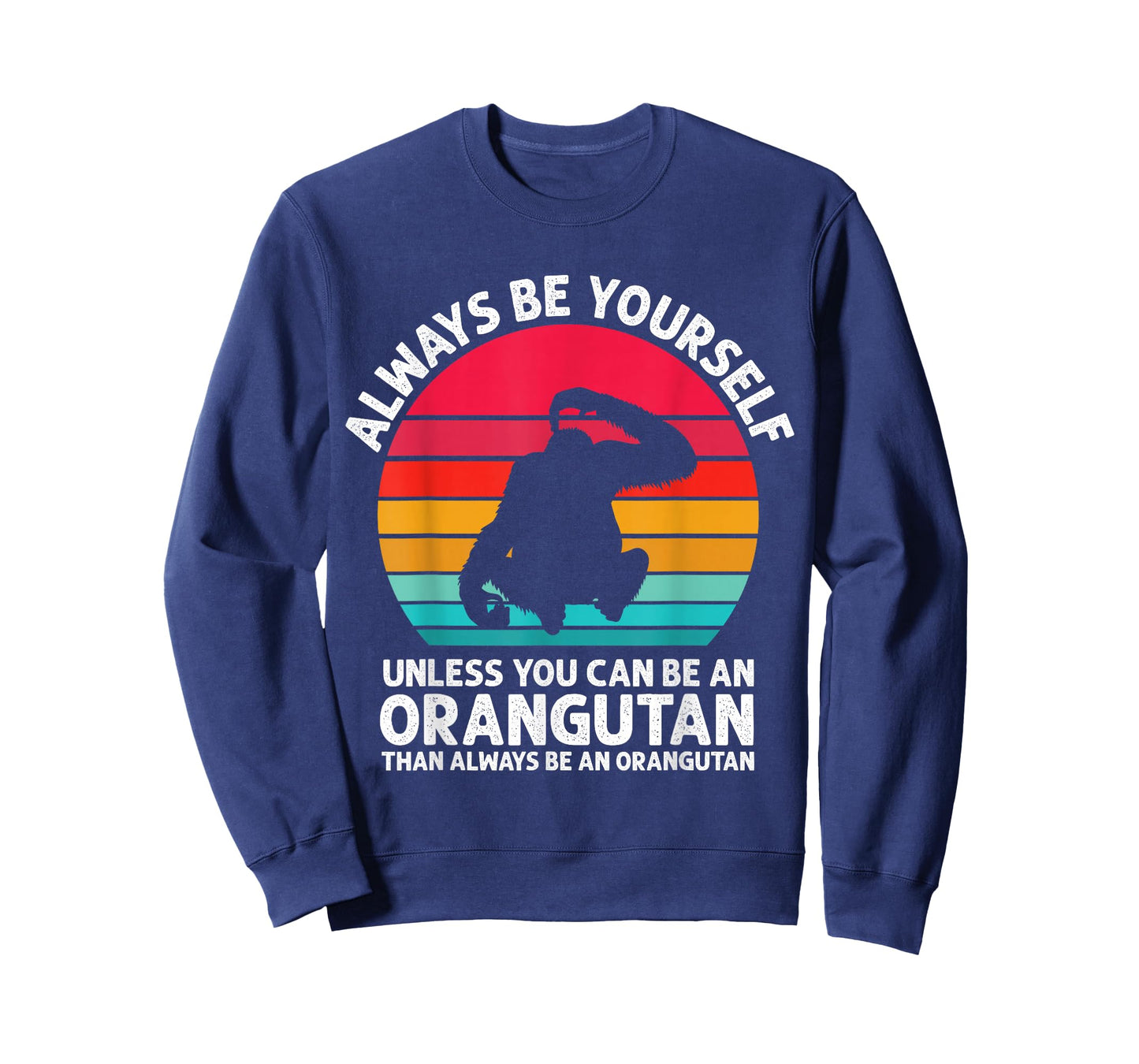 Always Be Yourself Unless You Can Be An Orangutan Vintage T-Shirt