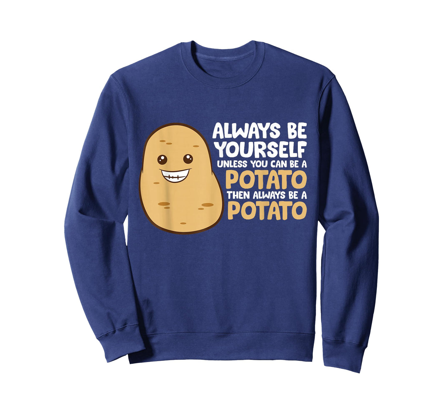 Always Be Yourself Unless You Can Be A Potato T-Shirt