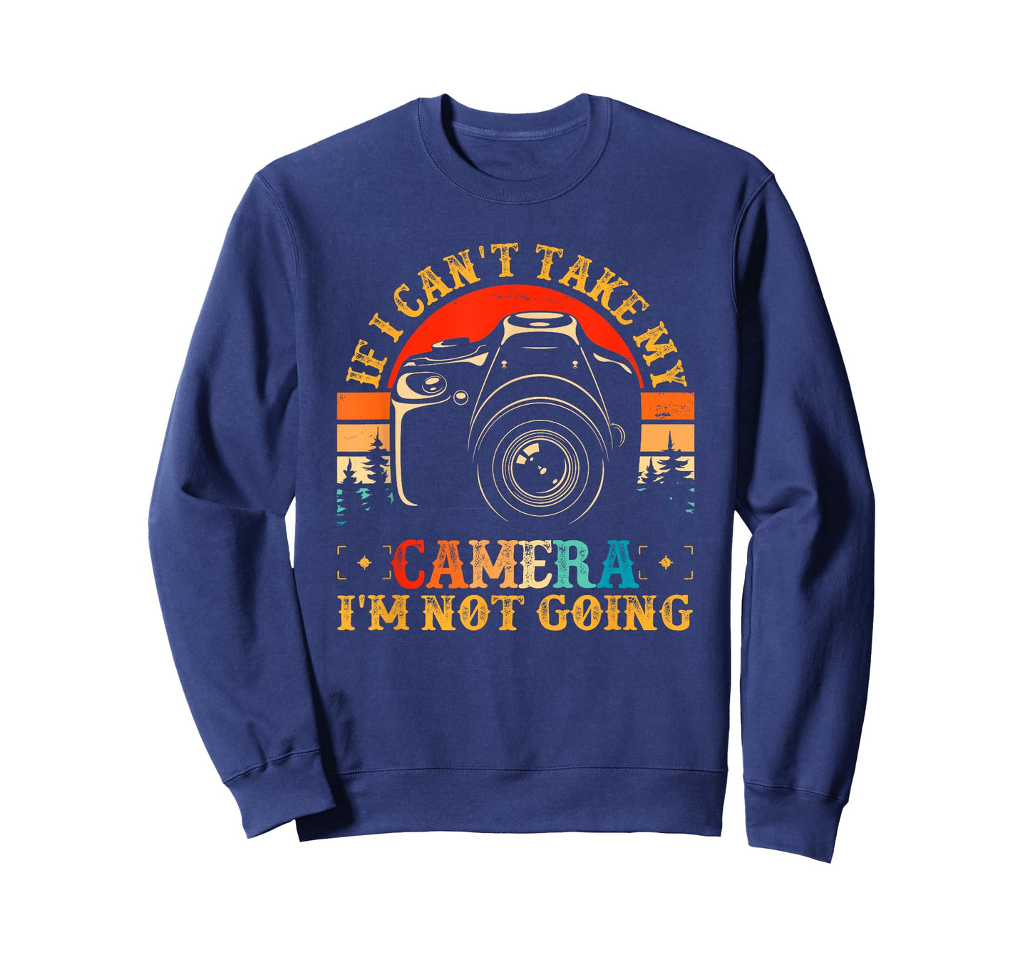 If I Can't Take My Camera I'm Not Going Vintage Photographer T-Shirt
