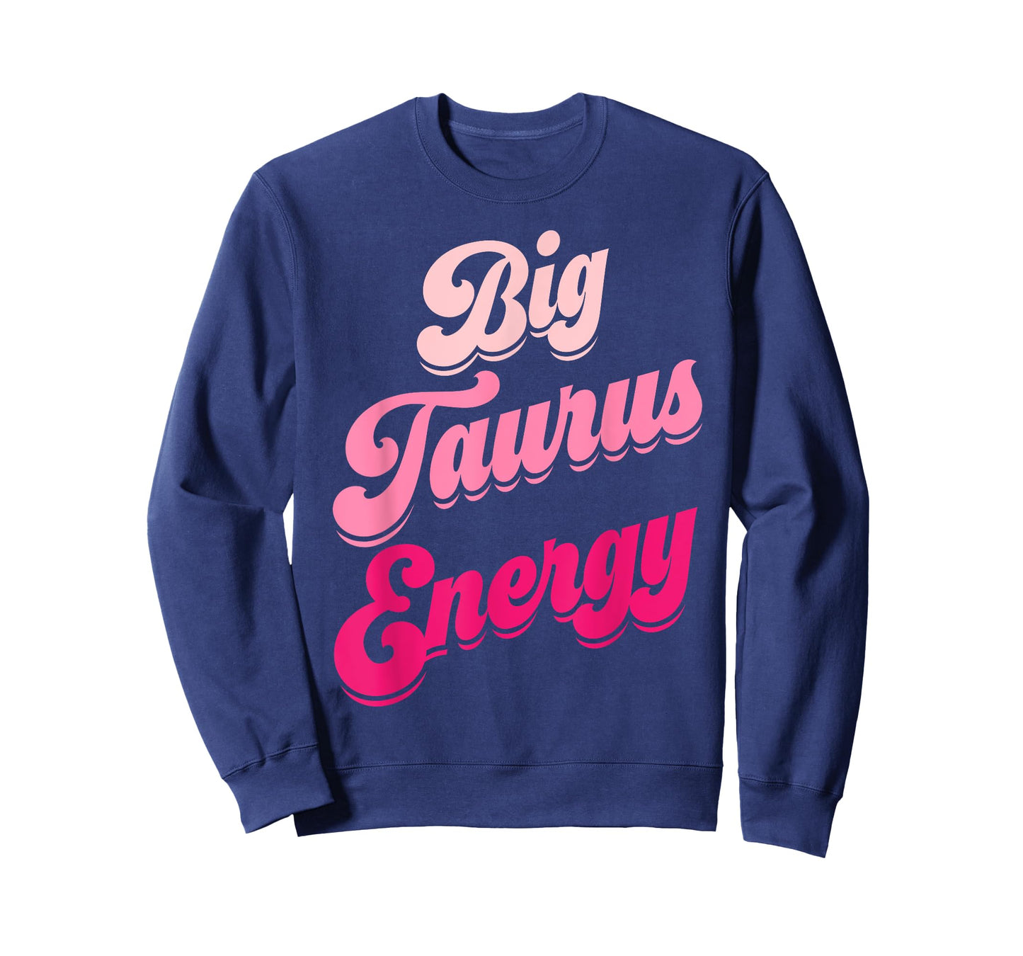 Big Taurus Energy Women Zodiac Sign Taurus Season Birthday T-Shirt