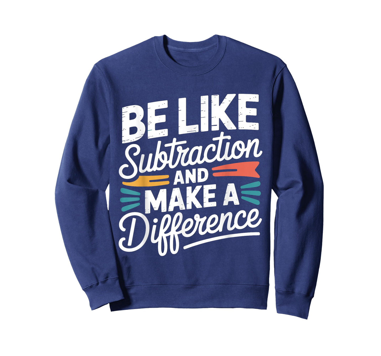 Be Like Subtraction and Make A Difference Shirt Women Men T-Shirt