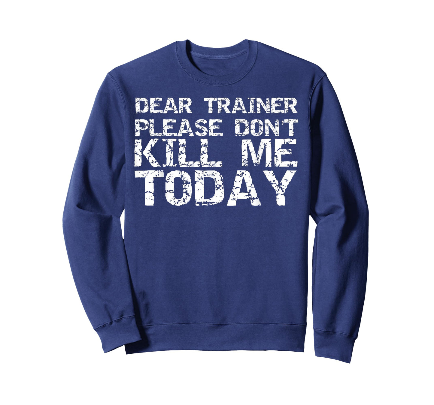 Funny Workout Shirt Dear Trainer Please Don't Kill Me Today T-Shirt