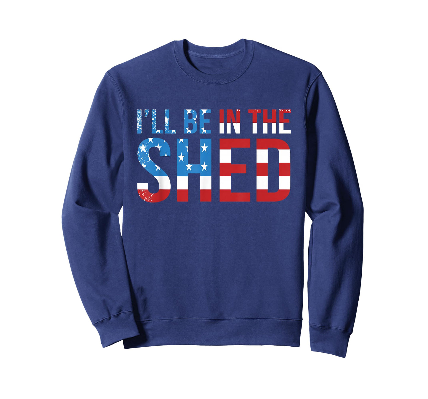 I'll Be In The Shed Funny Dad Shed Birthday Father's Day T-Shirt