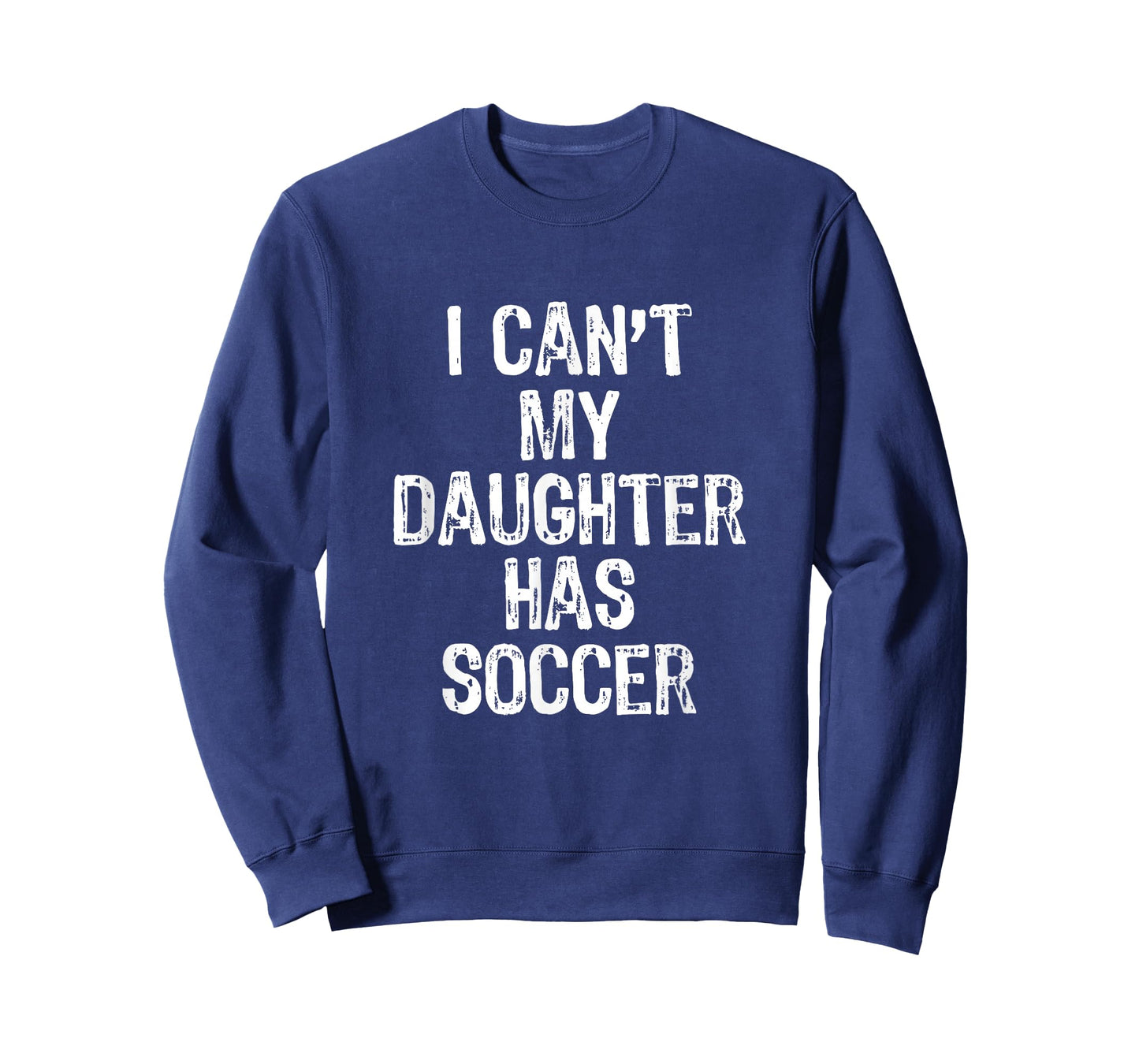 I Can't My Daughter Has Soccer Mom Dad Gift Funny Christmas T-Shirt