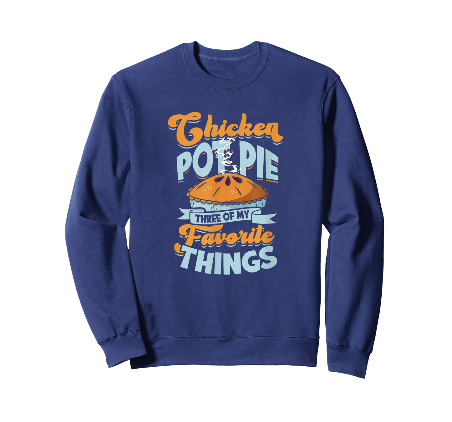 Chicken Pot Pie Three of my favorite things - chicken pot T-Shirt