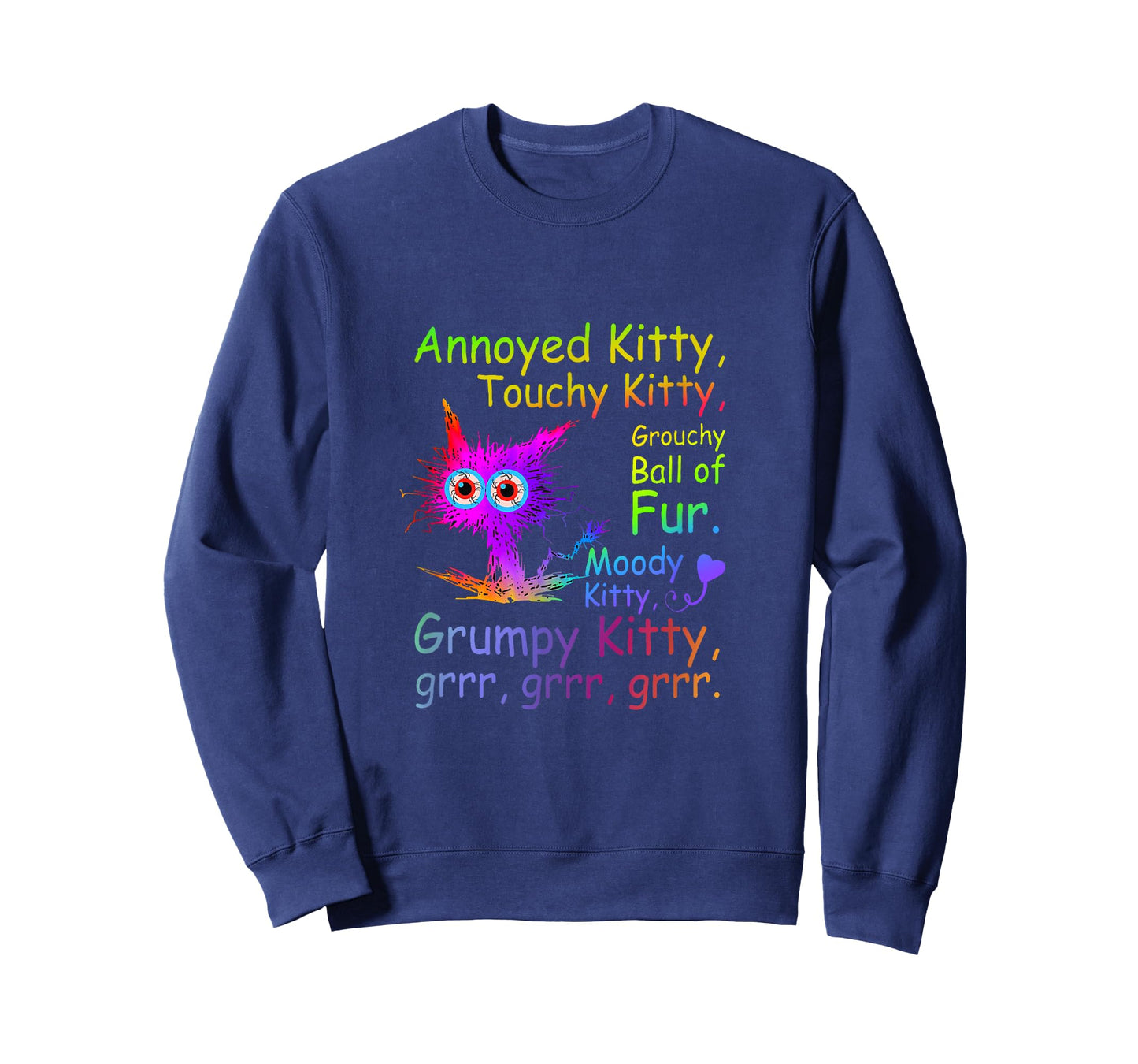 Annoyed Kitty Touchy Kitty Grouchy Ball Of Fur Moody Kitty T-Shirt