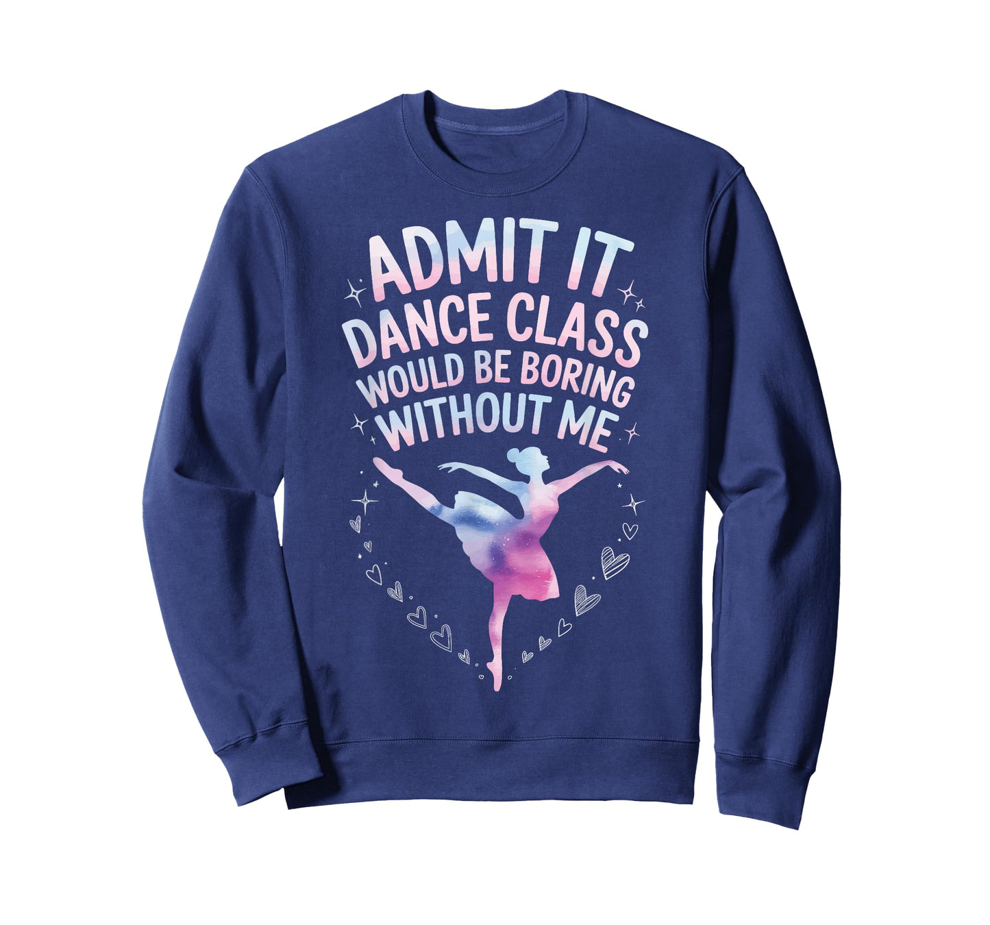 Admit It Dance Class Would Be Boring Without Me T-Shirt