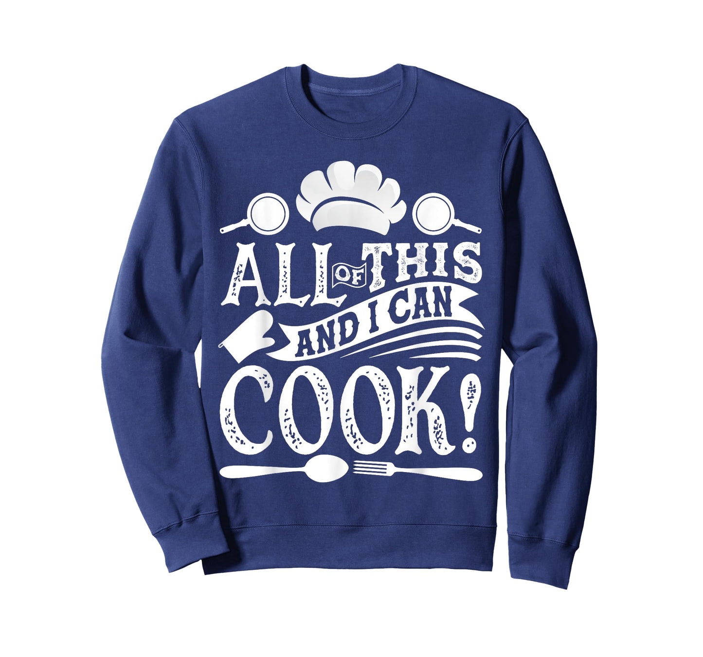 All Of This And I Can Cook Funny Chef Cooking T-Shirt