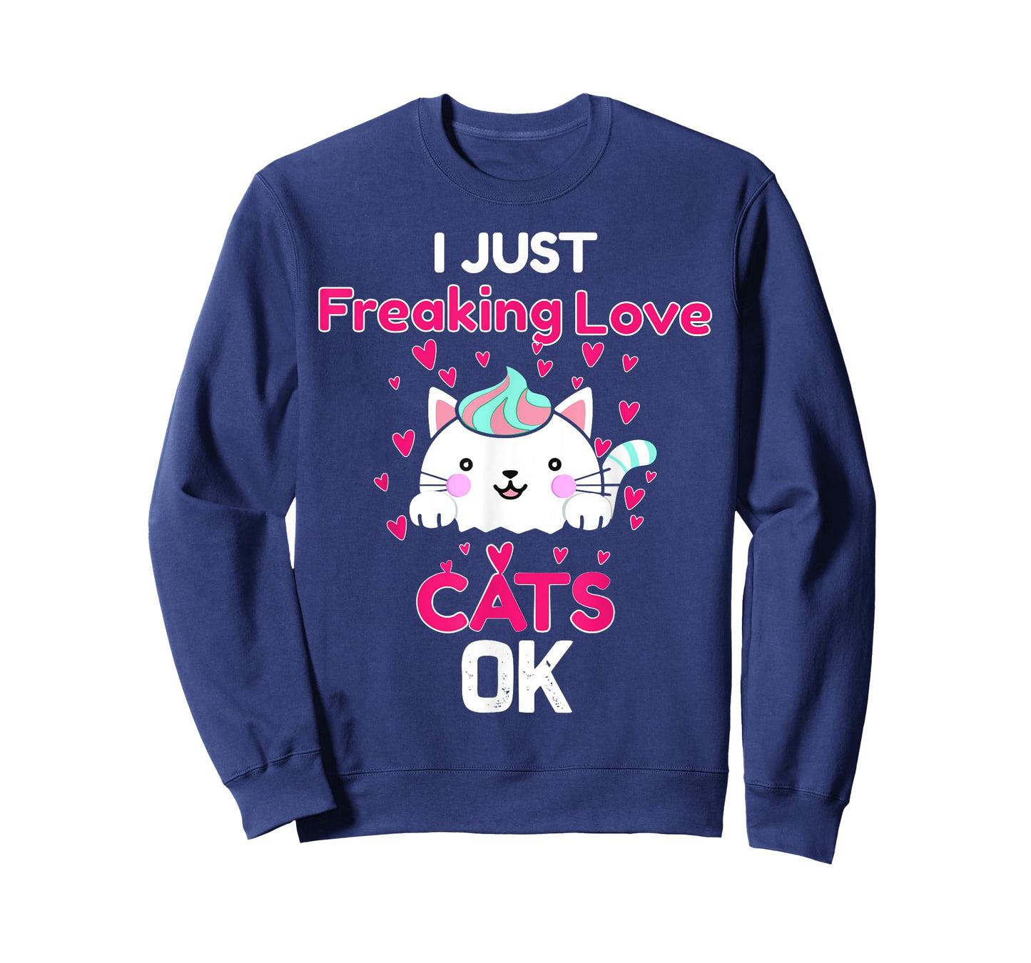 I Just Freaking Love Cats Ok Funny Cat Lovers Men Women Kids T-Shirt