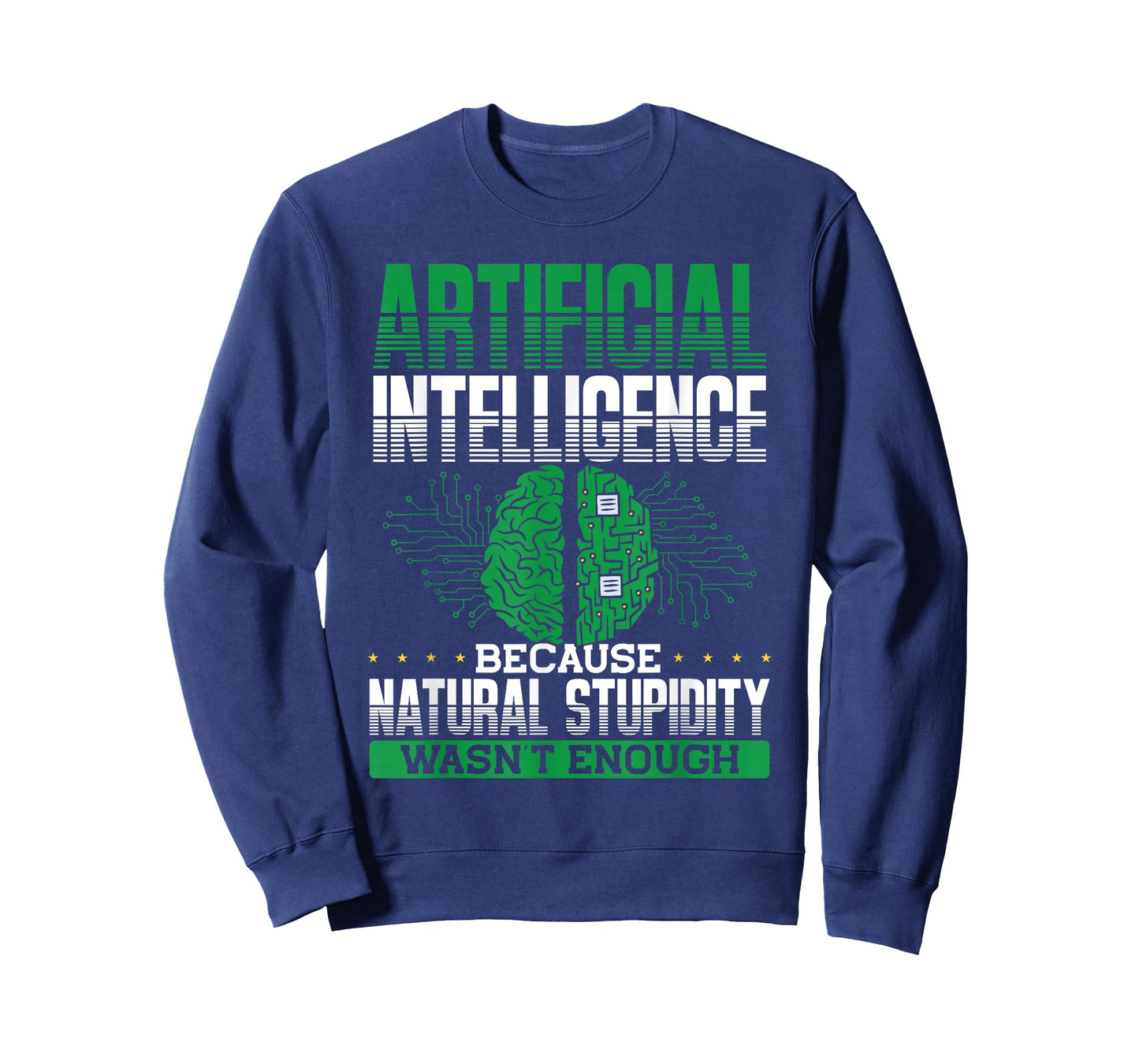 Artificial Intelligence Natural Stupidity Wasn't Enough Ki T-Shirt