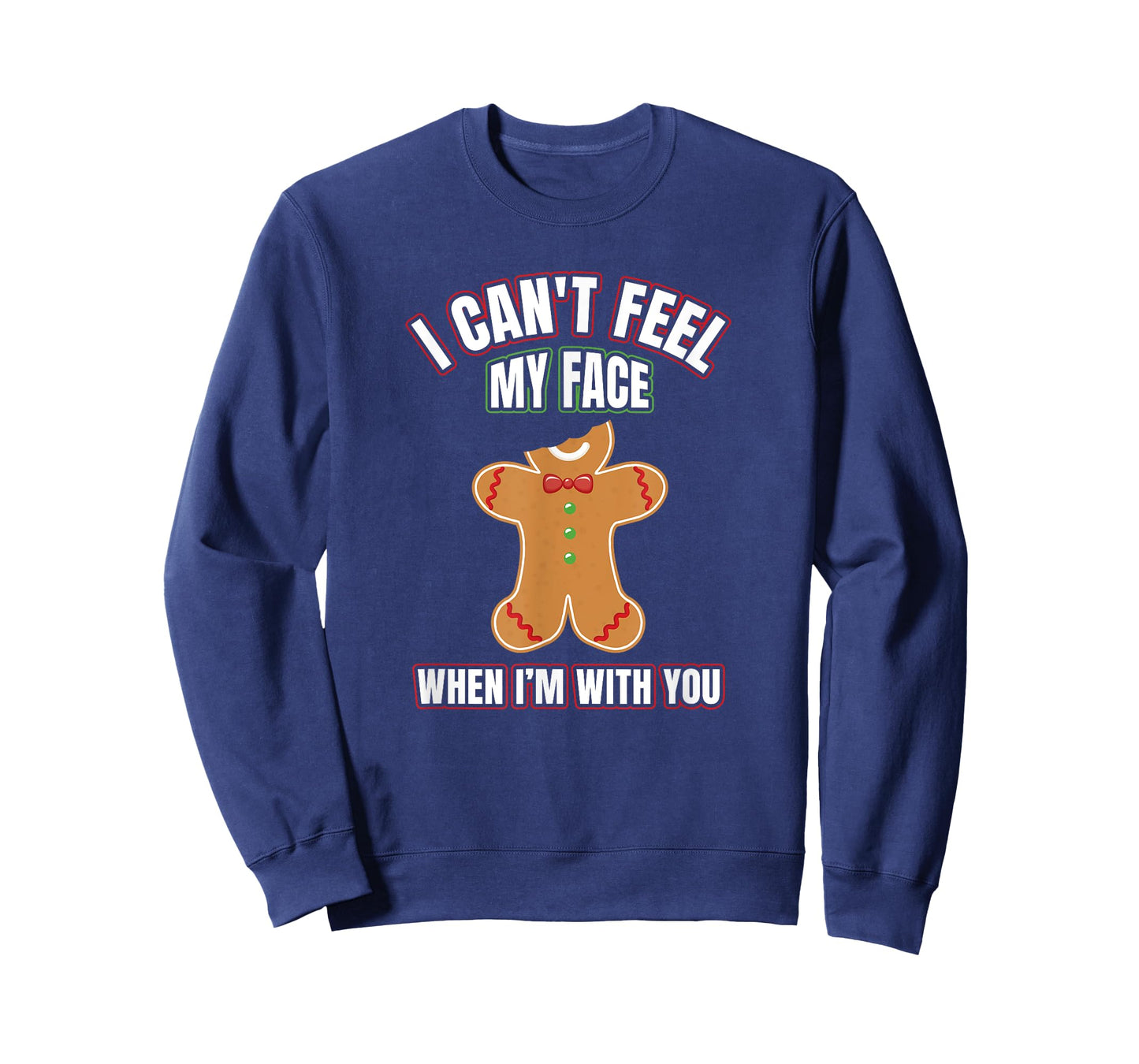 I Can't Feel My Face When I'm With You | Gingerbread T Shirt T-Shirt