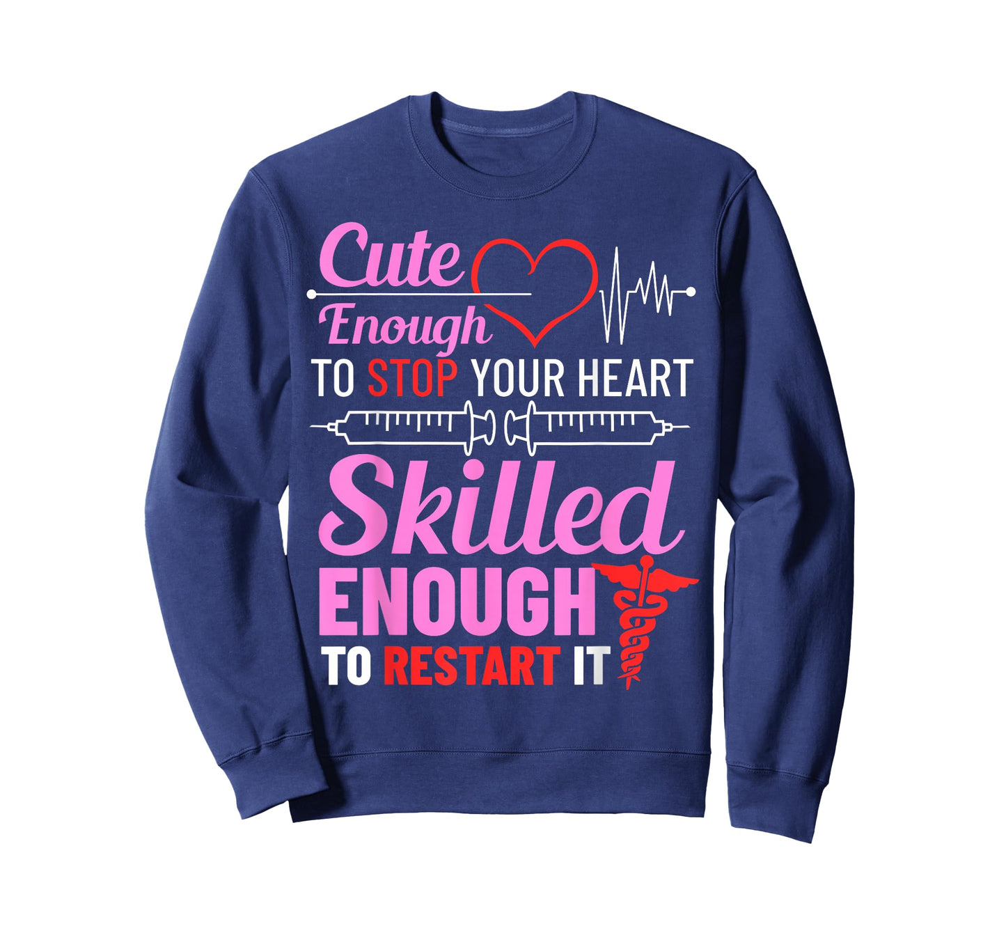 Cute Enough To Stop Your Heart Skilled Enough To Restart It T-Shirt