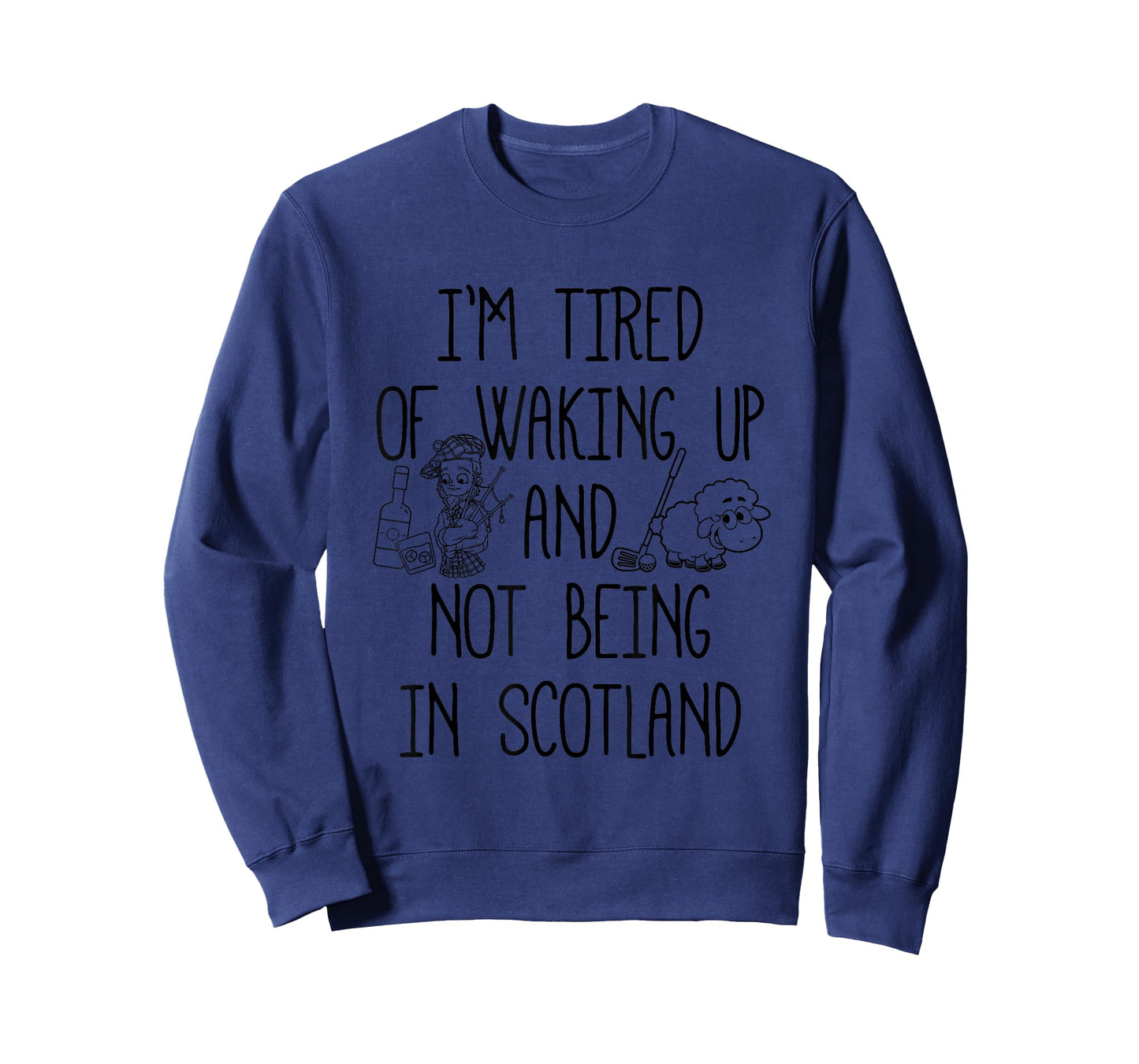 I’m Tired of Waking Up and Not Being in Scotland - Scottish T-Shirt