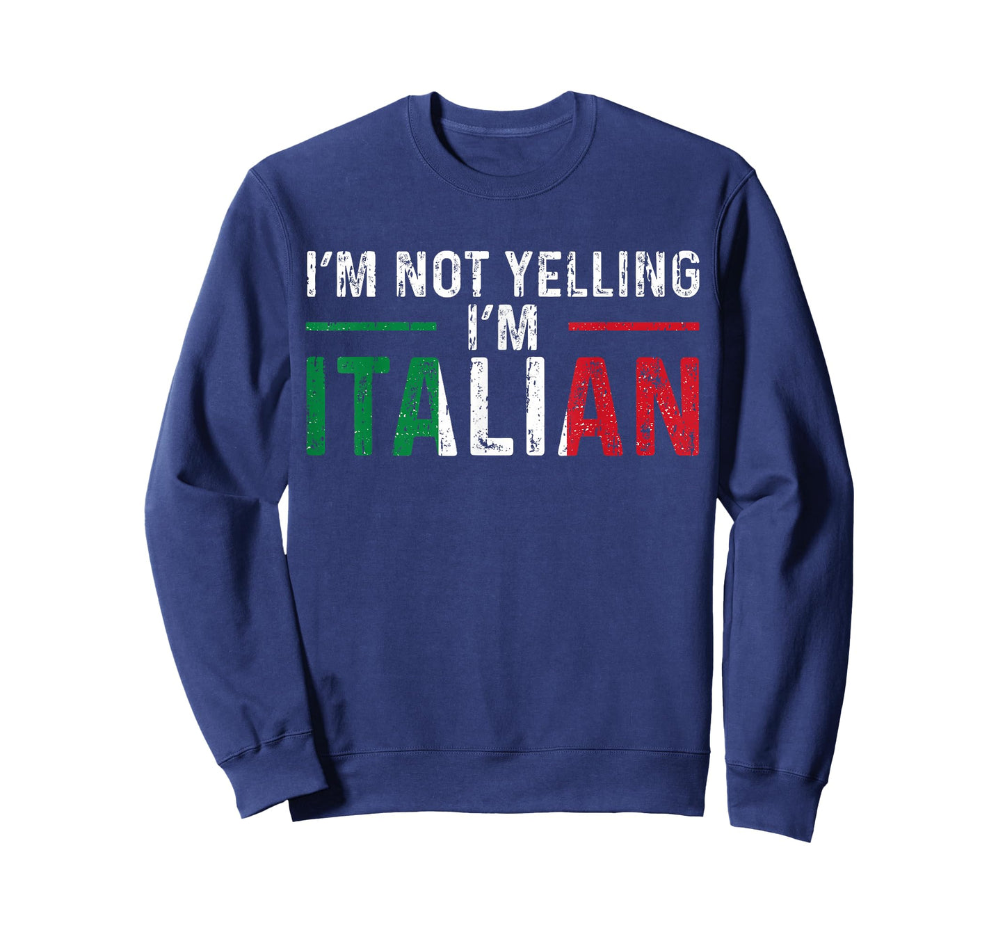 I'm Not Yelling I'm Italian Italy Flag Pride T-Shirt