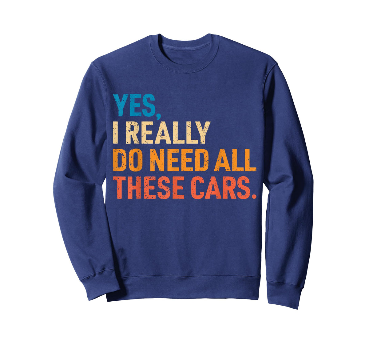 Yes I Really Do Need All These Cars Funny Car Mechanic Mens T-Shirt