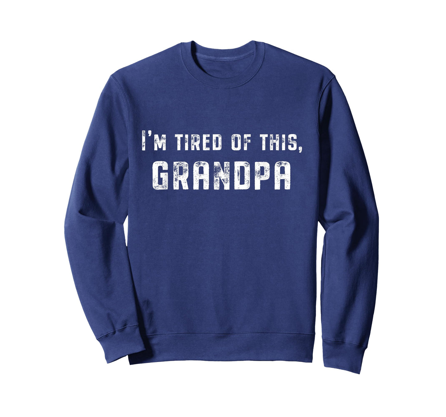 I'm Tired Of This Grandpa T-Shirt