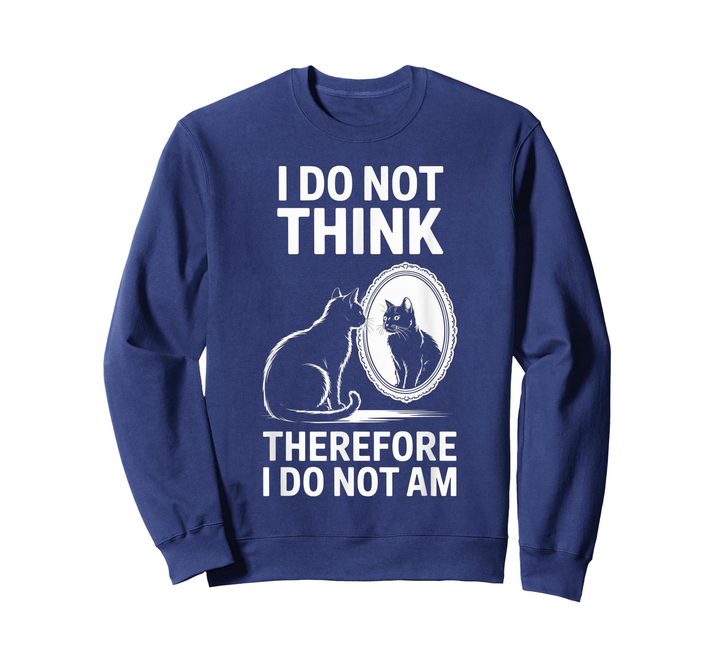 Funny Cat I Do Not Think Therefore I Do Not Am Men Women T-Shirt