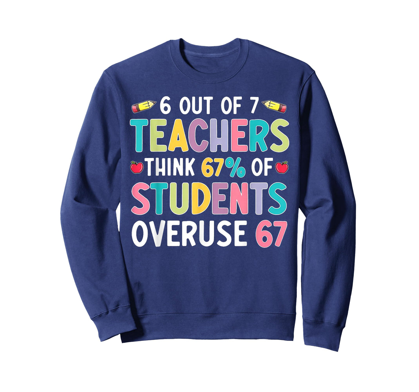 6 Out of 7 Teachers Think 67% of Students Overuse 67 Meme T-Shirt