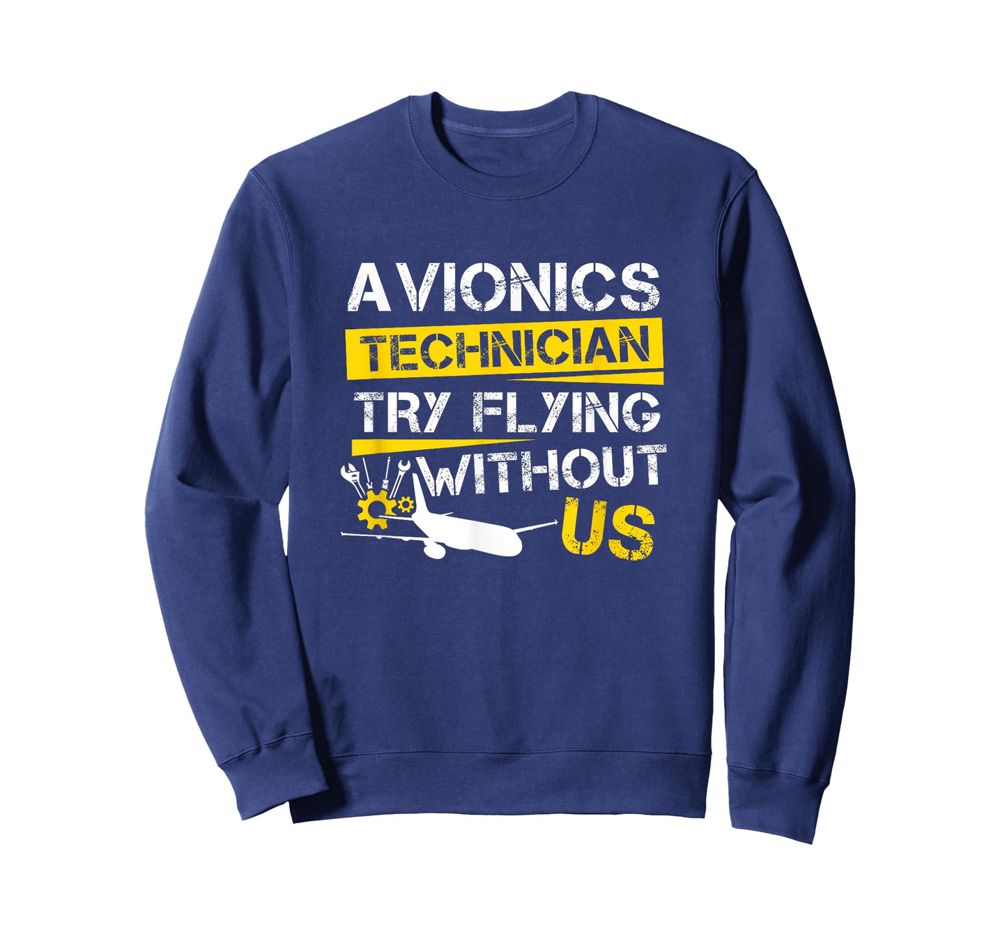 Cool Aircraft Tech Avionics Technician Try Flying Without Us T-Shirt