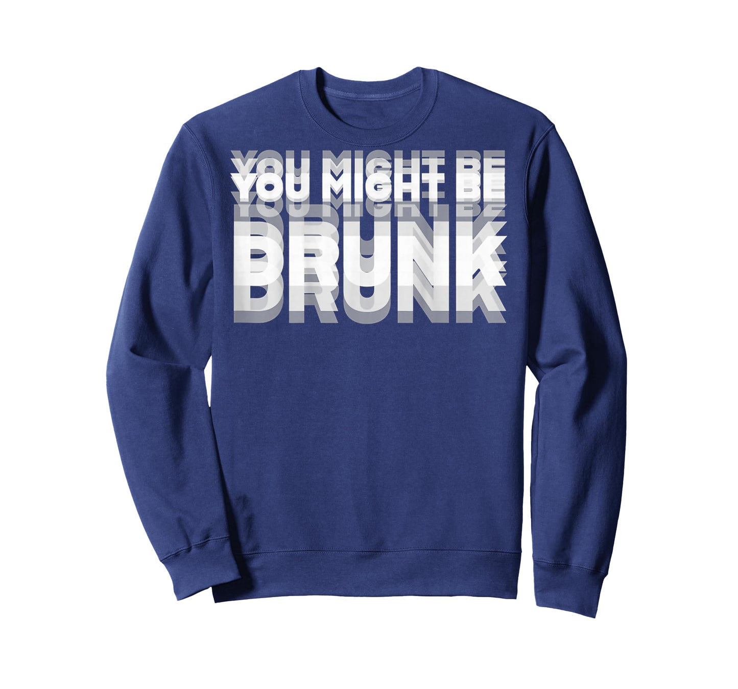 (ON Back) Drinking Humor You Might Be Drunk T-Shirt