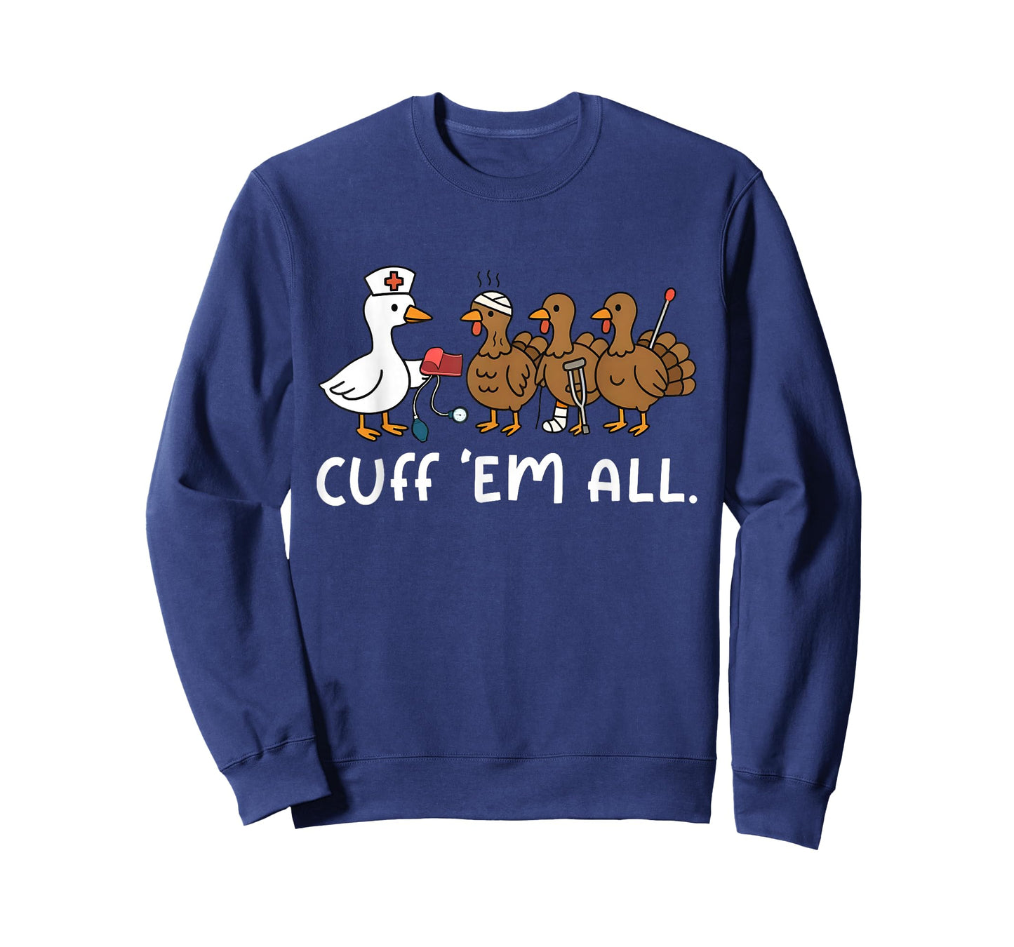 Cuff Em Funny Goose Nurse Turkey Thanksgiving ER Nurse T-Shirt