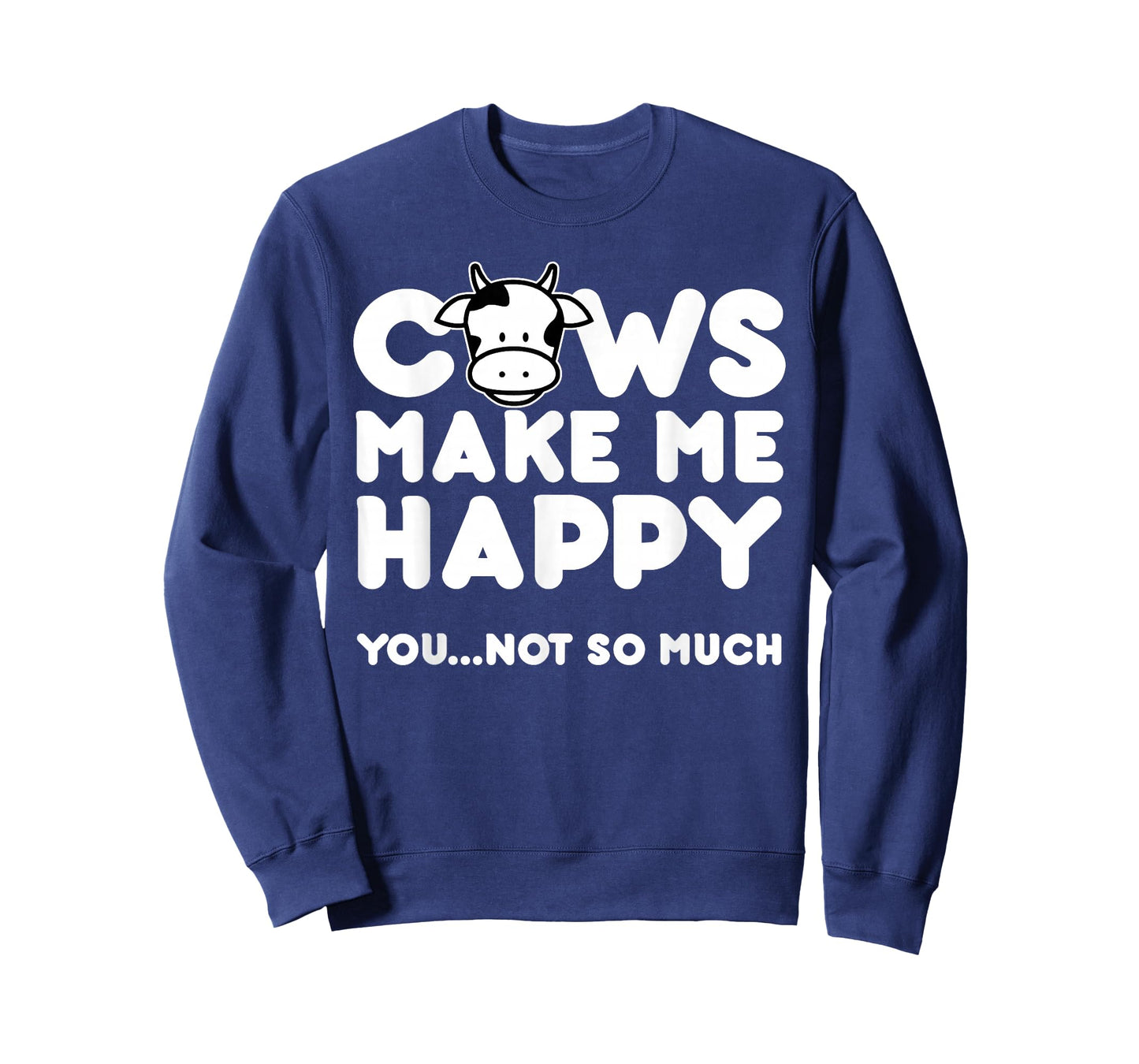 Cows Make Me Happy You Not So Much Cow Lovers Gift T-Shirt