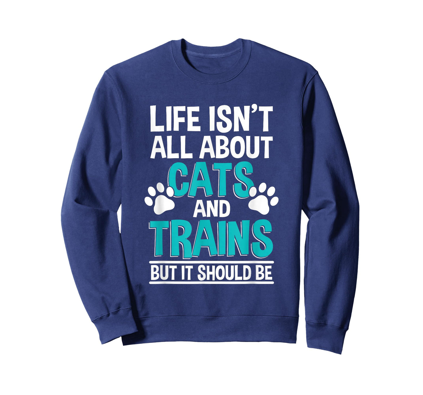 Life Isn't All About Cats And Trains, Model Train T-Shirt