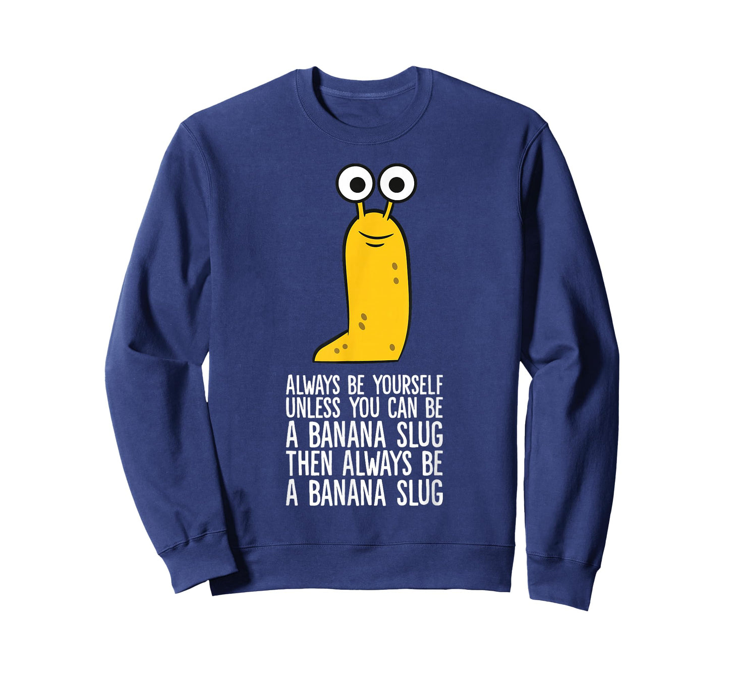 Always Be Yourself Unless You Can Be A Banana Slug T-Shirt