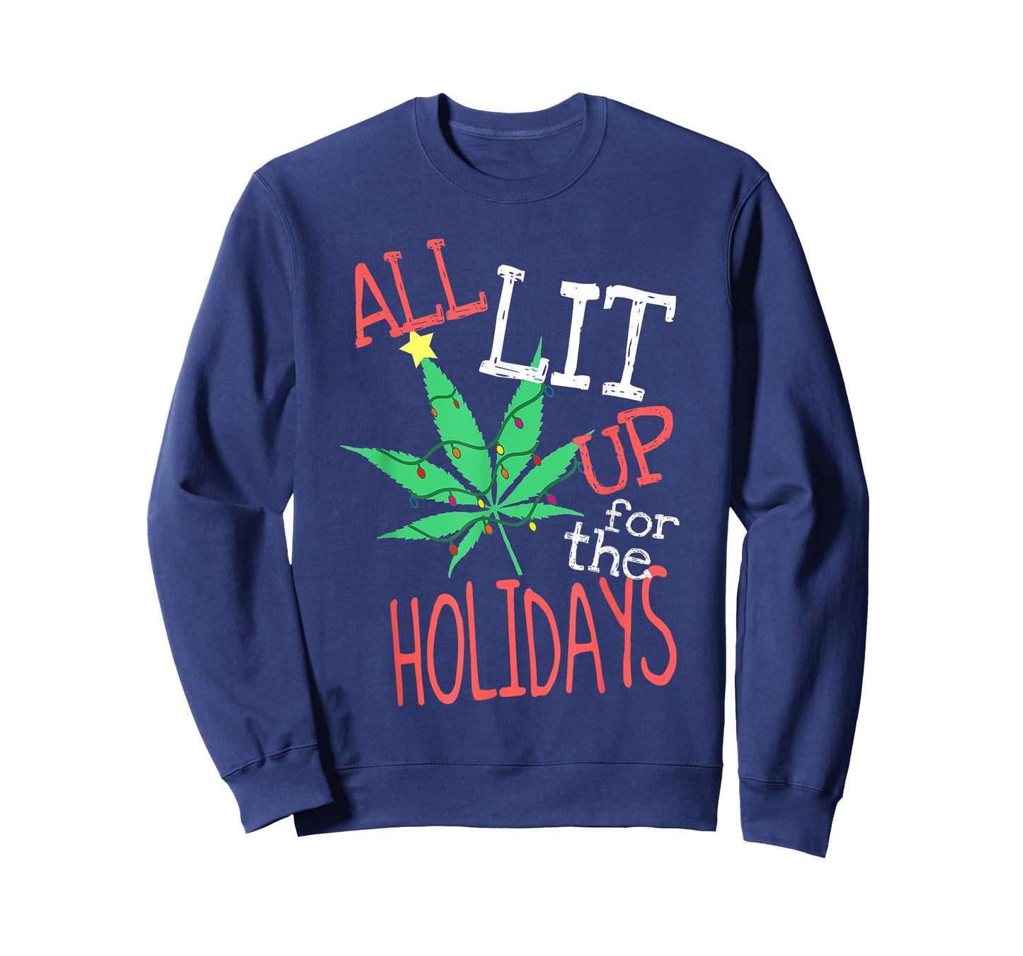 All Lit Up For The Holidays Funny Weed Christmas Light T-Shirt