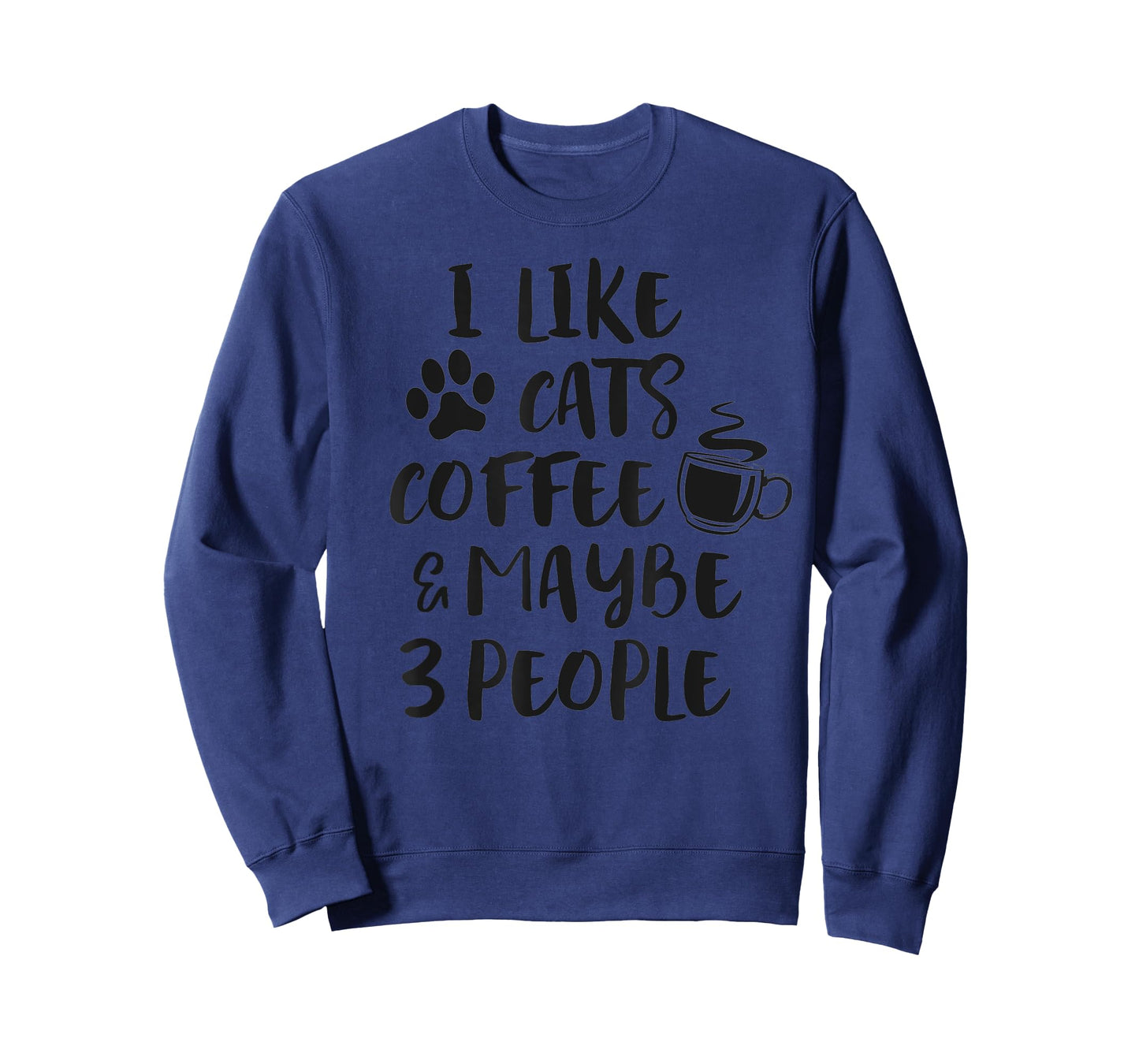 I LIKE CATS COFFEE MAYBE 3 PEOPLE Funny Sarcastic Joke Quote T-Shirt