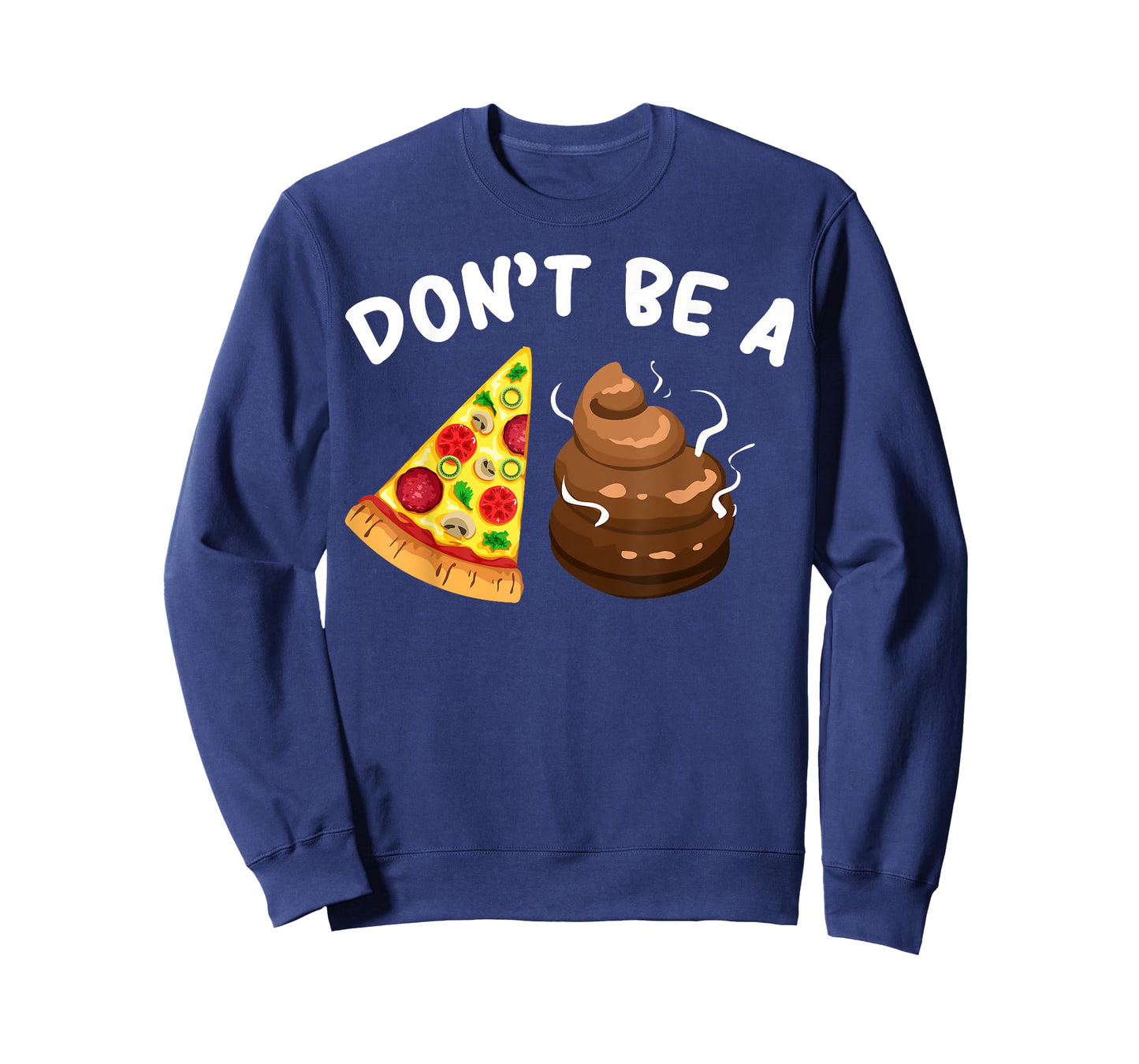 Cool Pizza Gift Funny Don't Be A Pizza Poop Clever Gag T-Shirt