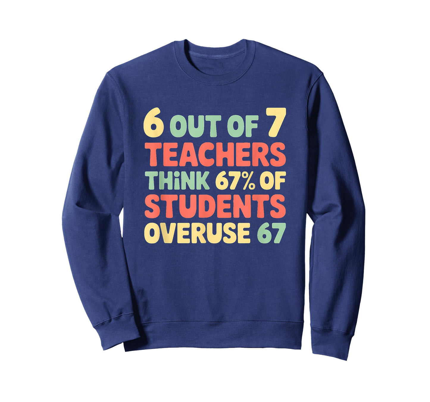 Funny 67 Teacher Shirt - Teacher 6 7 Funny Overuse 67 T-Shirt