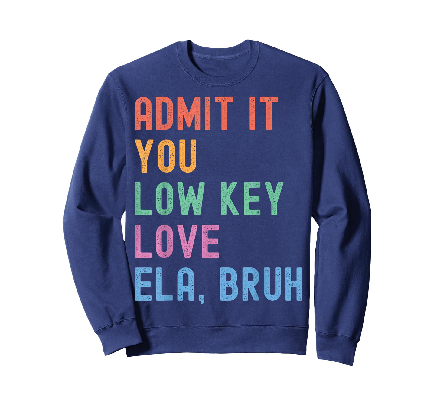 Admit It You Low Key Love ELA Bruh Funny English Teacher T-Shirt