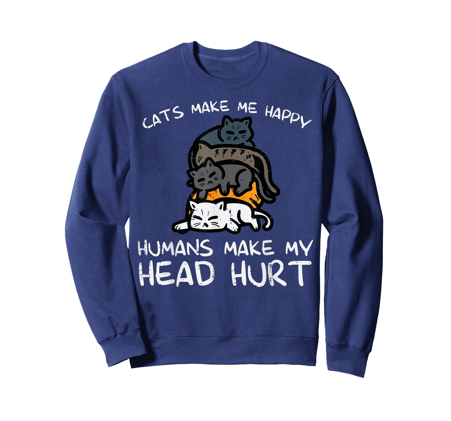 Cats Make Me Happy Humans Funny Kitten Fur Mom Dad Men Women T-Shirt
