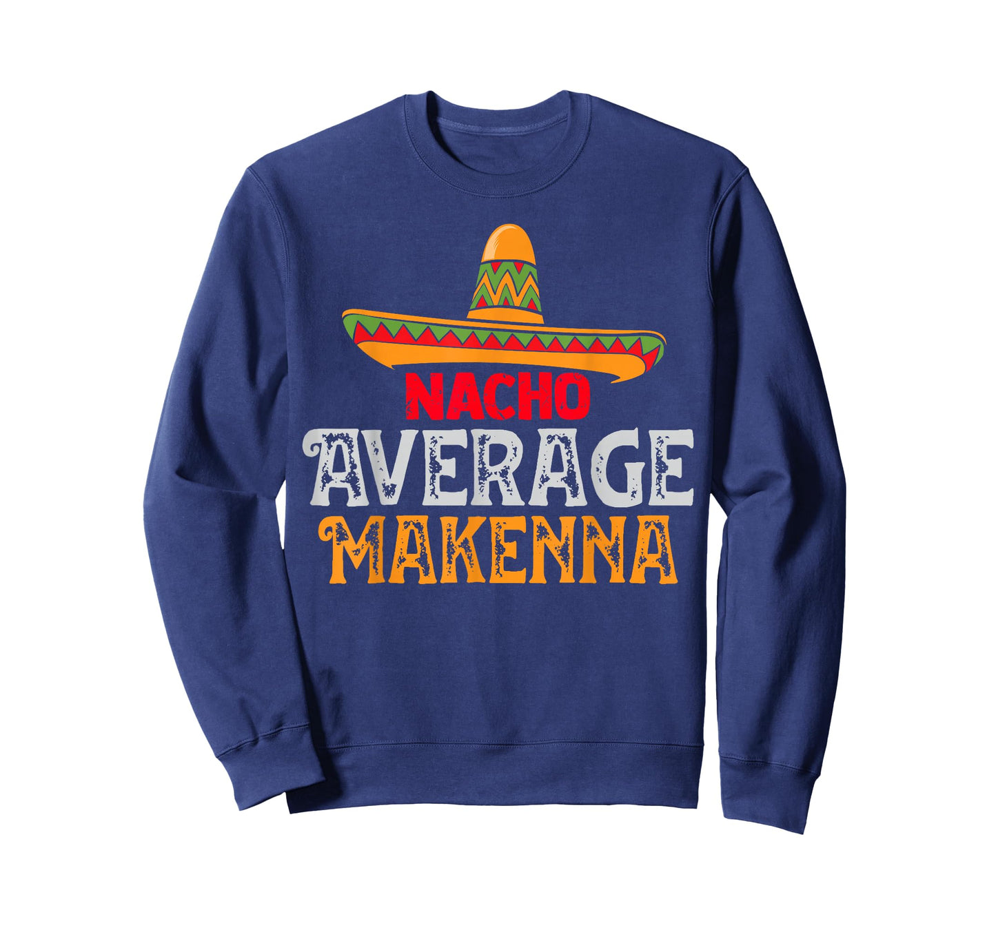 Nacho Average Makenna Personalized Name Mexican Family T-Shirt