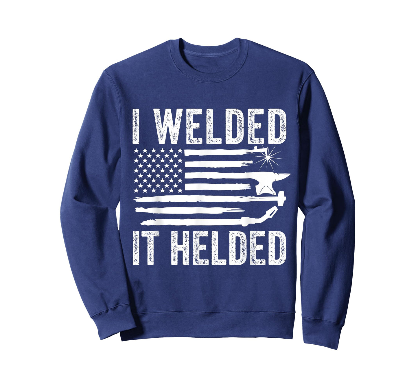I Welded It Helded Funny Welder American Flag Welding Dad T-Shirt for Women Men