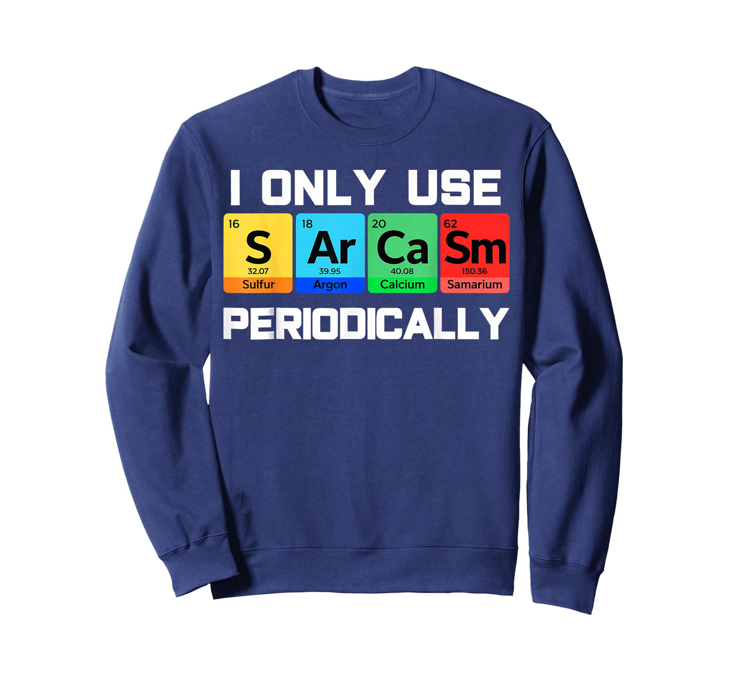 Sarcasm Periodic Table Element Weird Science Men Women Joke T-Shirt
